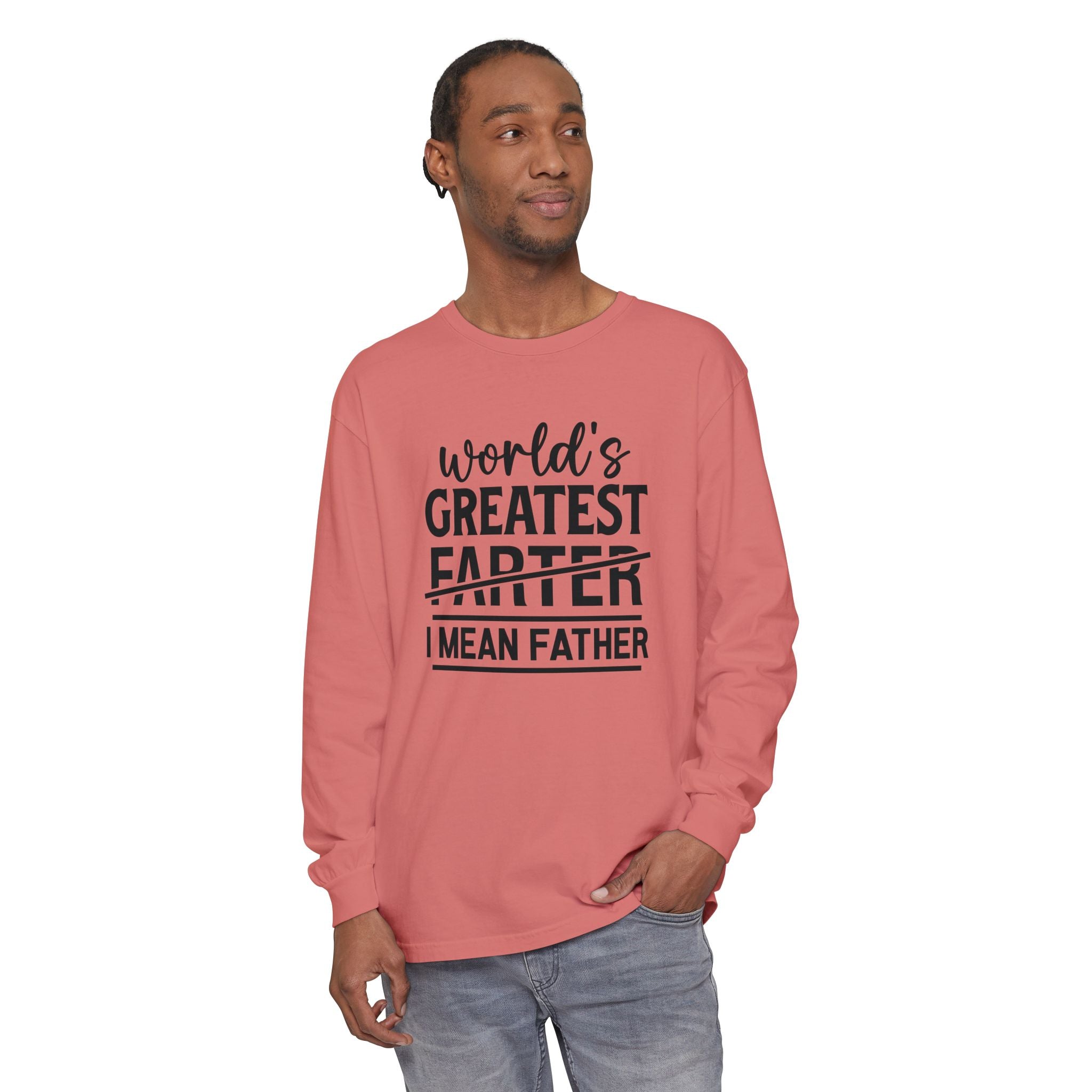 Funny Father's Day Long Sleeve T-Shirt - "World's Greatest Farther I Mean Father"
