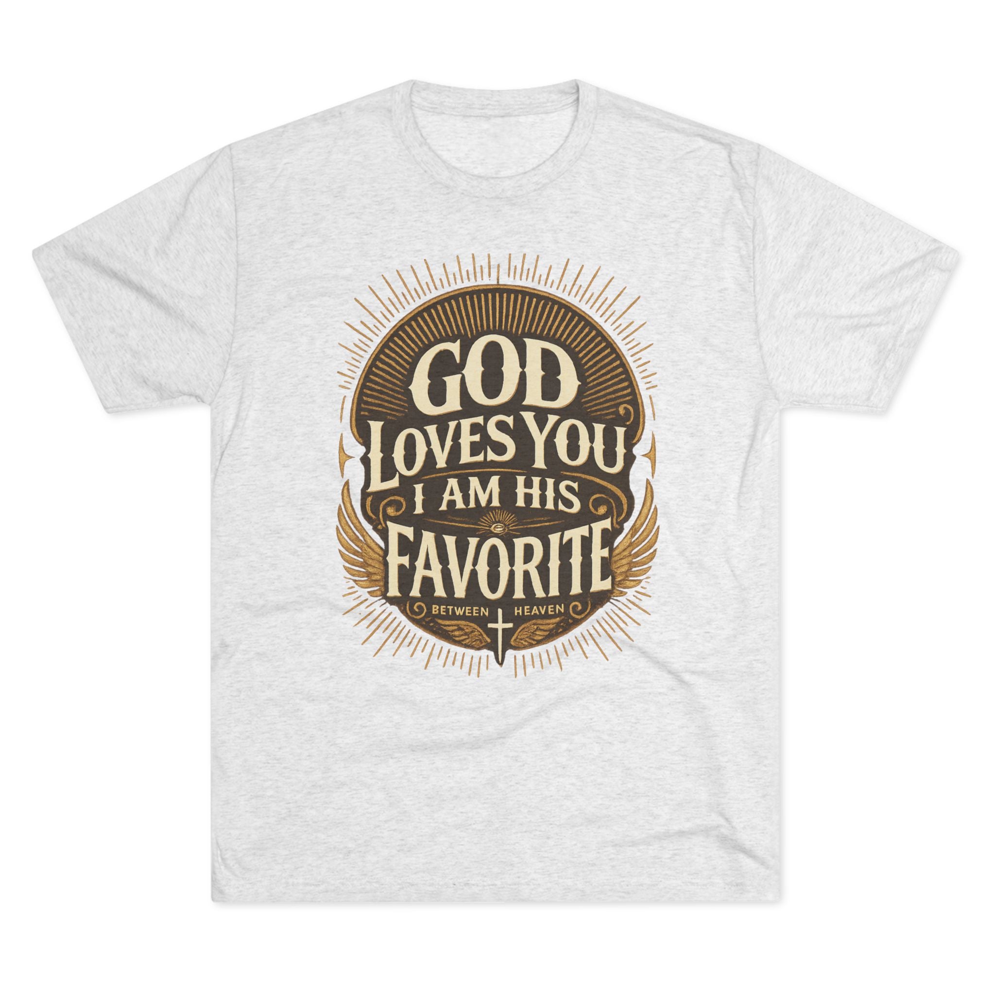 God Loves You Favorite Unisex Tri-Blend Crew Tee
