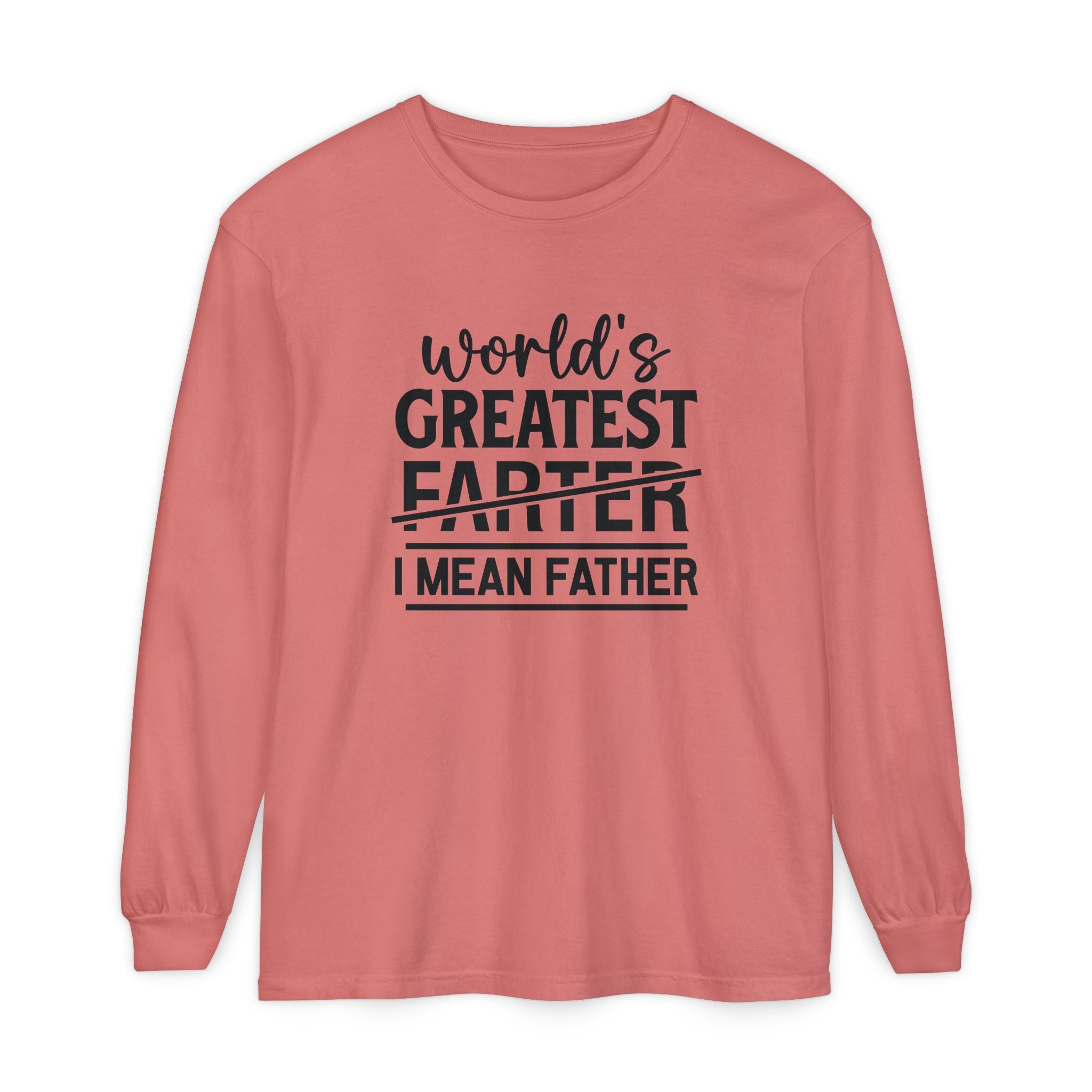 Funny Father's Day Long Sleeve T-Shirt - "World's Greatest Farther I Mean Father"