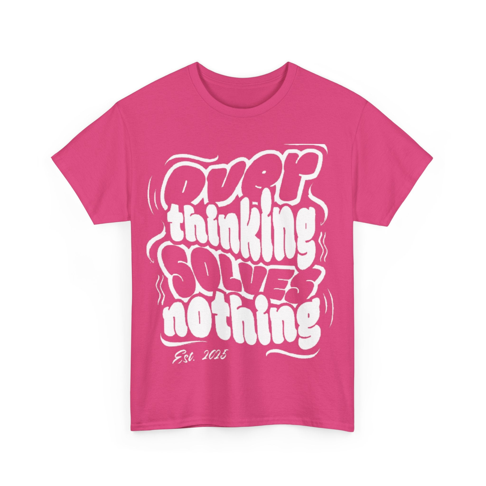 Overthinking Solves Nothing Tee | Unisex Heavy Cotton Tee, Casual Wear, Gift for Friends, Self-Care Reminder, Motivational Shirt