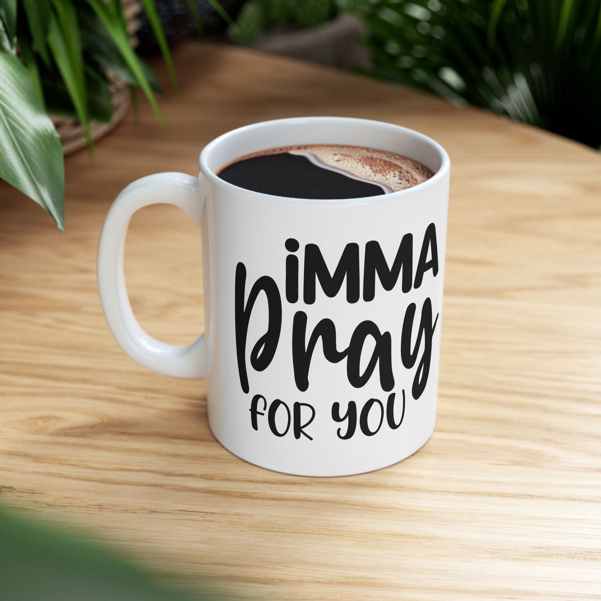Inspirational Ceramic Mug – 'I’m a Pray for You' 11oz & 15oz