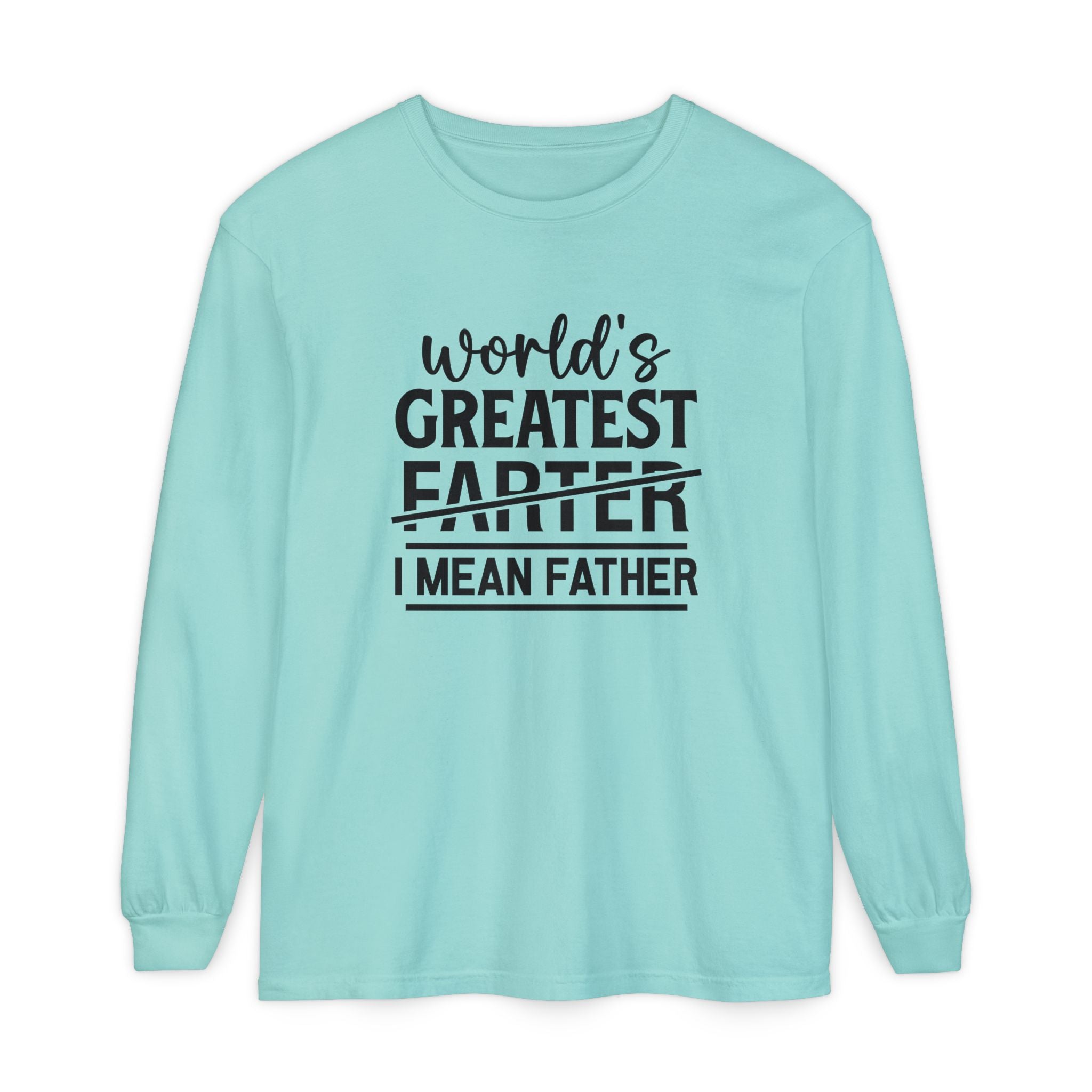 Funny Father's Day Long Sleeve T-Shirt - "World's Greatest Farther I Mean Father"