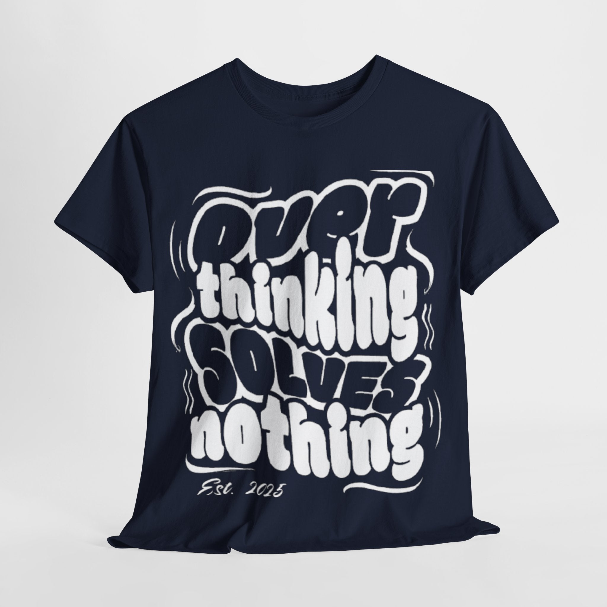 Overthinking Solves Nothing Tee | Unisex Heavy Cotton Tee, Casual Wear, Gift for Friends, Self-Care Reminder, Motivational Shirt