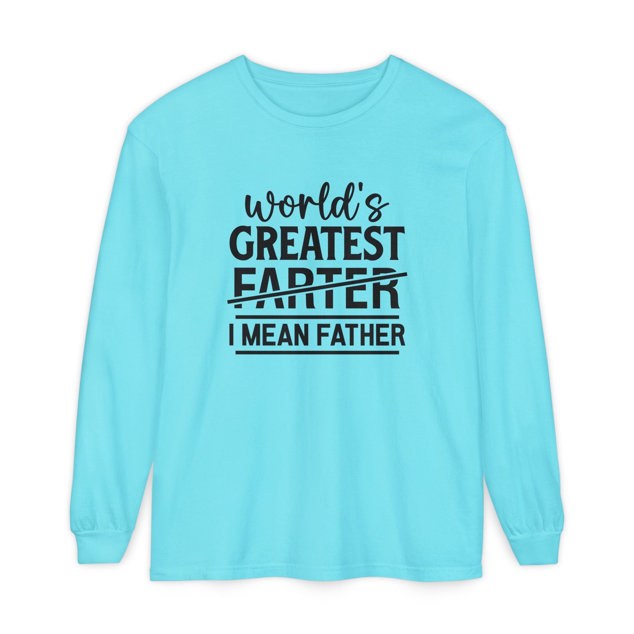 Funny Father's Day Long Sleeve T-Shirt - "World's Greatest Farther I Mean Father"