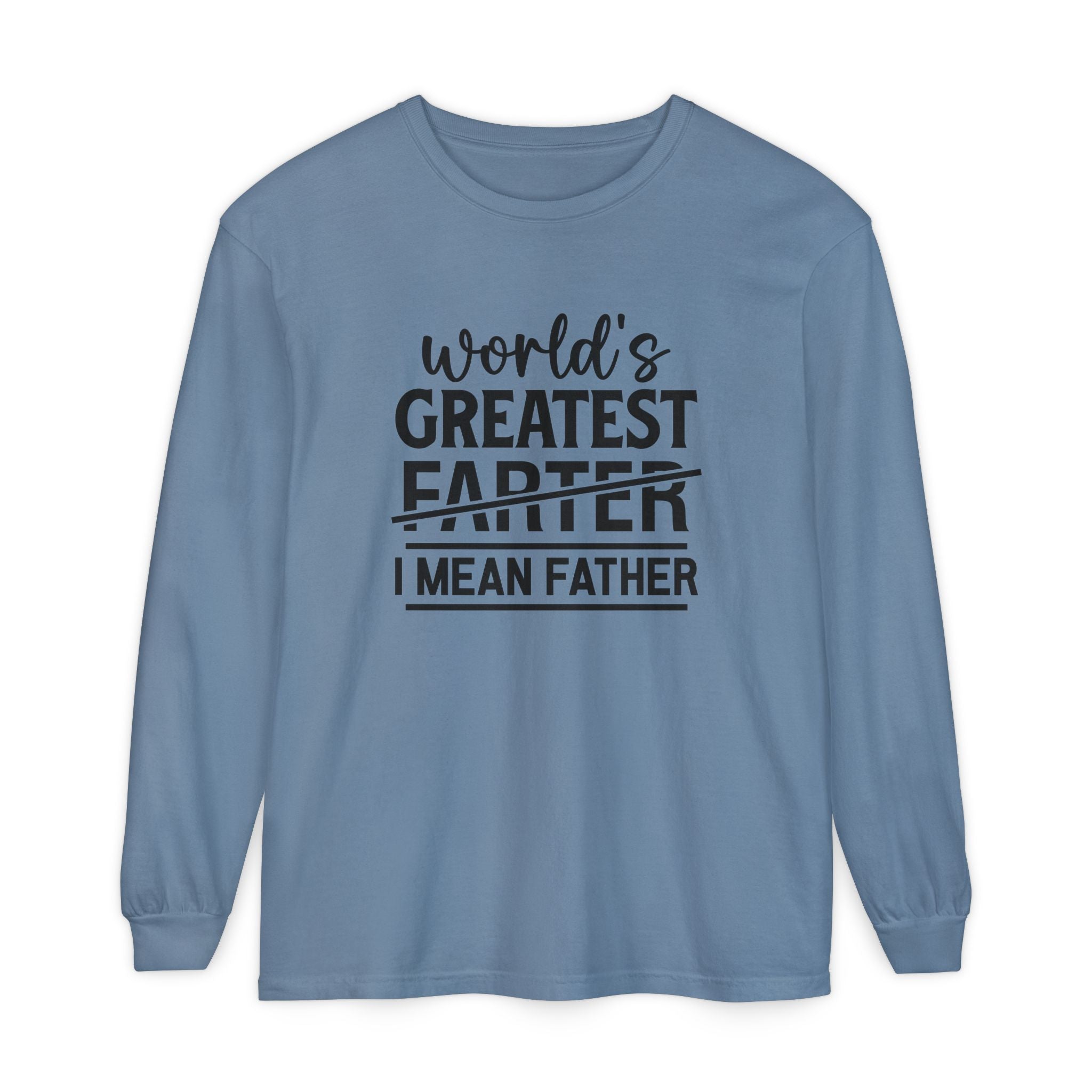 Funny Father's Day Long Sleeve T-Shirt - "World's Greatest Farther I Mean Father"
