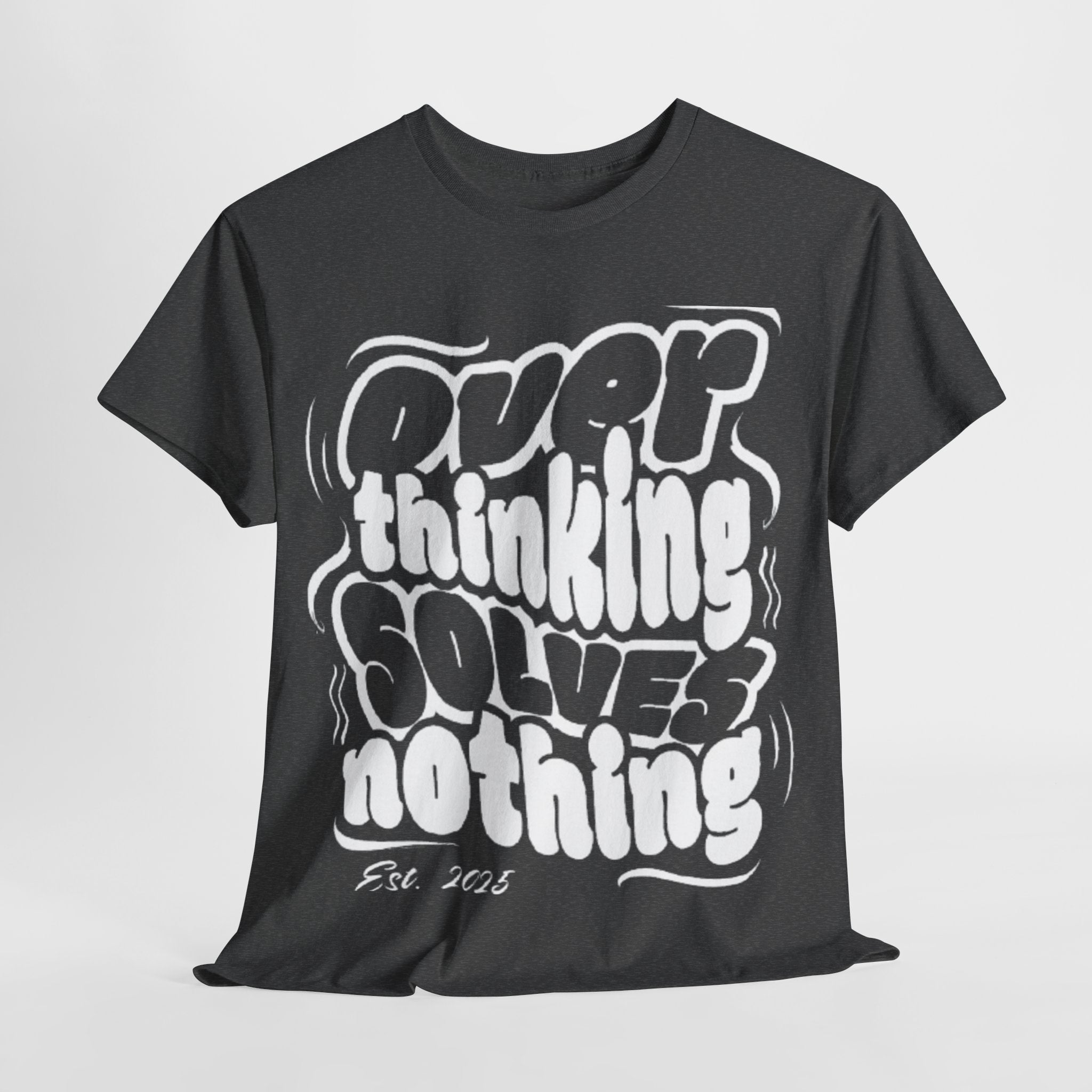Overthinking Solves Nothing Tee | Unisex Heavy Cotton Tee, Casual Wear, Gift for Friends, Self-Care Reminder, Motivational Shirt