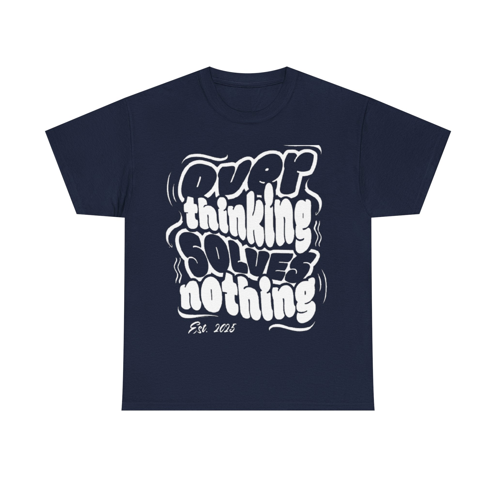 Overthinking Solves Nothing Tee | Unisex Heavy Cotton Tee, Casual Wear, Gift for Friends, Self-Care Reminder, Motivational Shirt