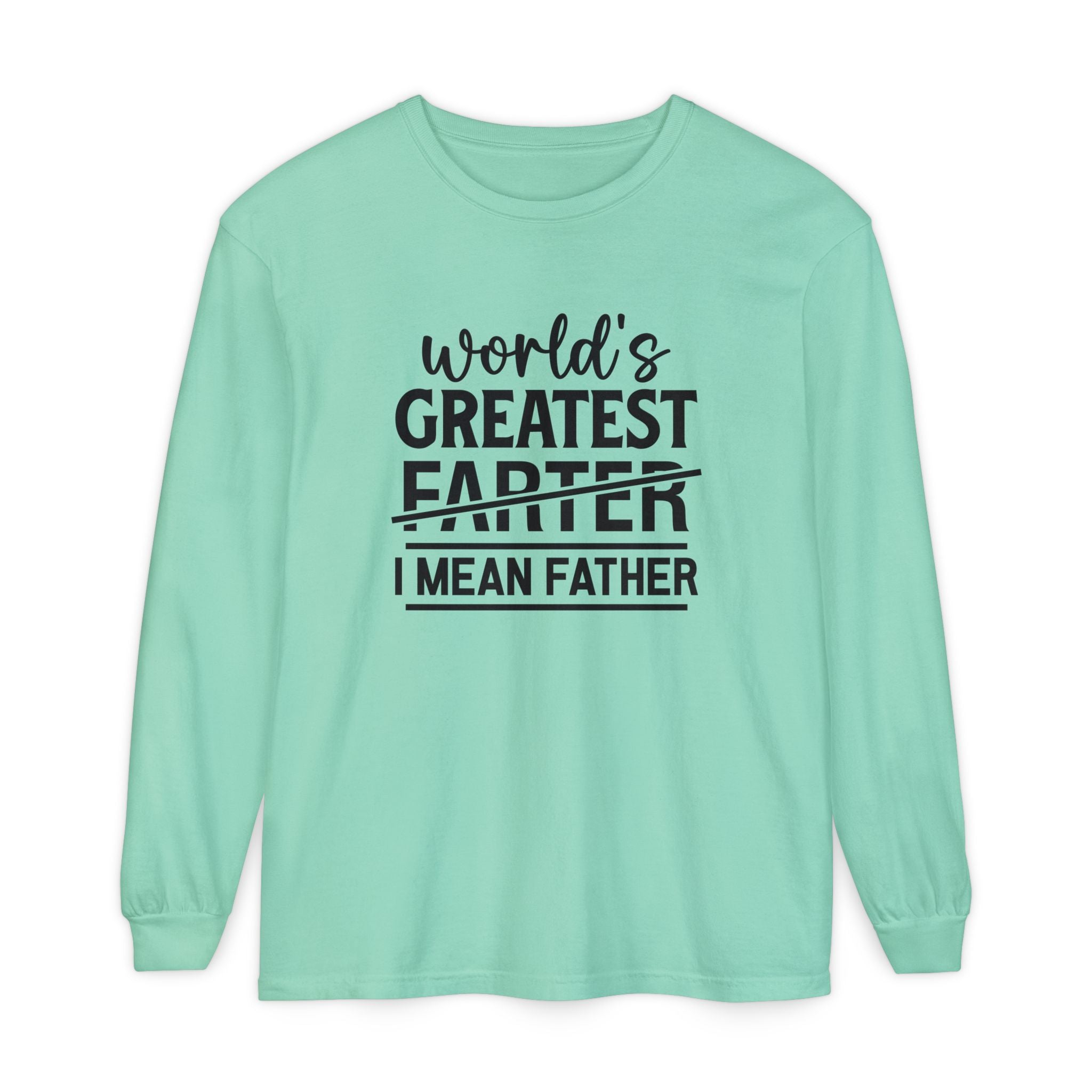 Funny Father's Day Long Sleeve T-Shirt - "World's Greatest Farther I Mean Father"