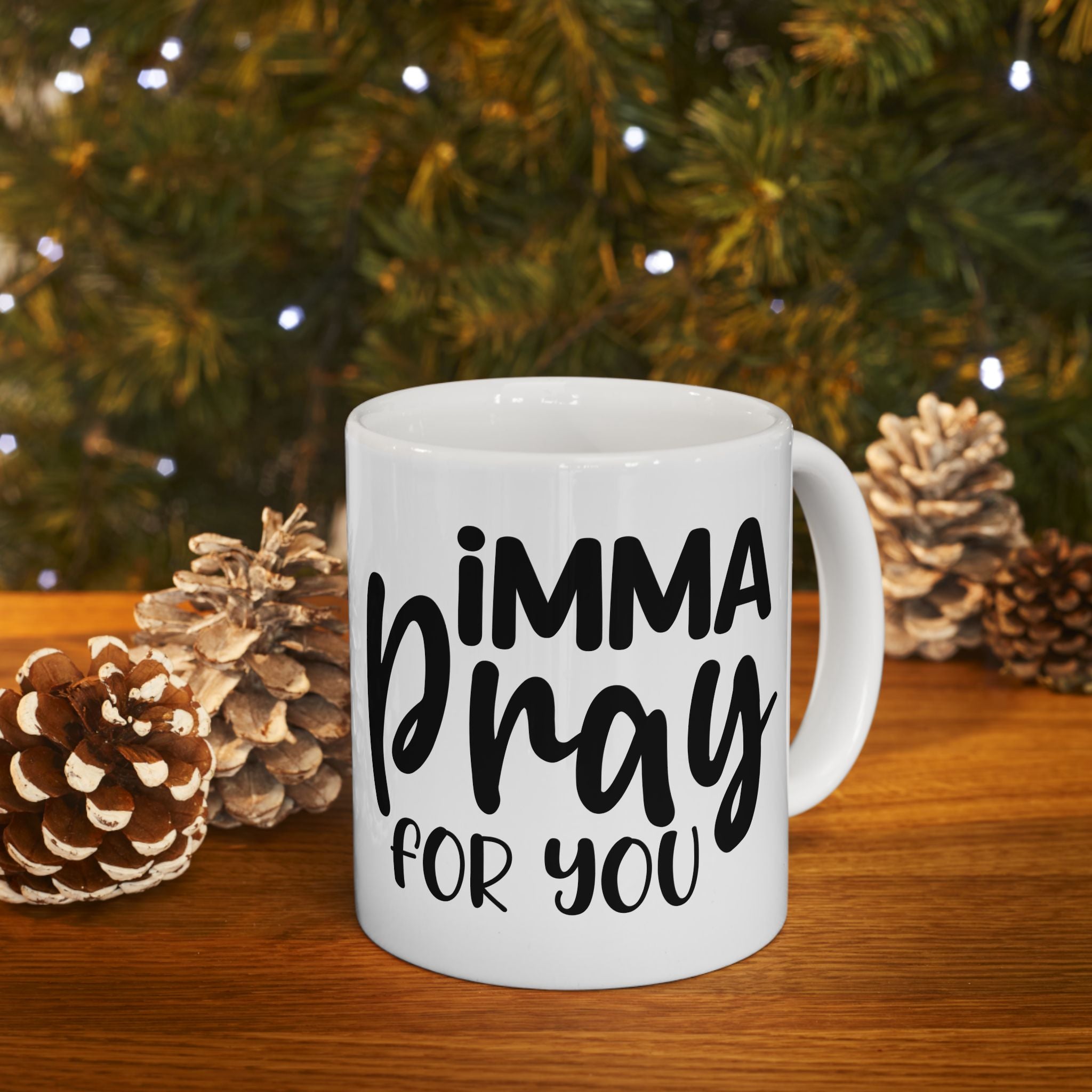 Inspirational Ceramic Mug – 'I’m a Pray for You' 11oz & 15oz