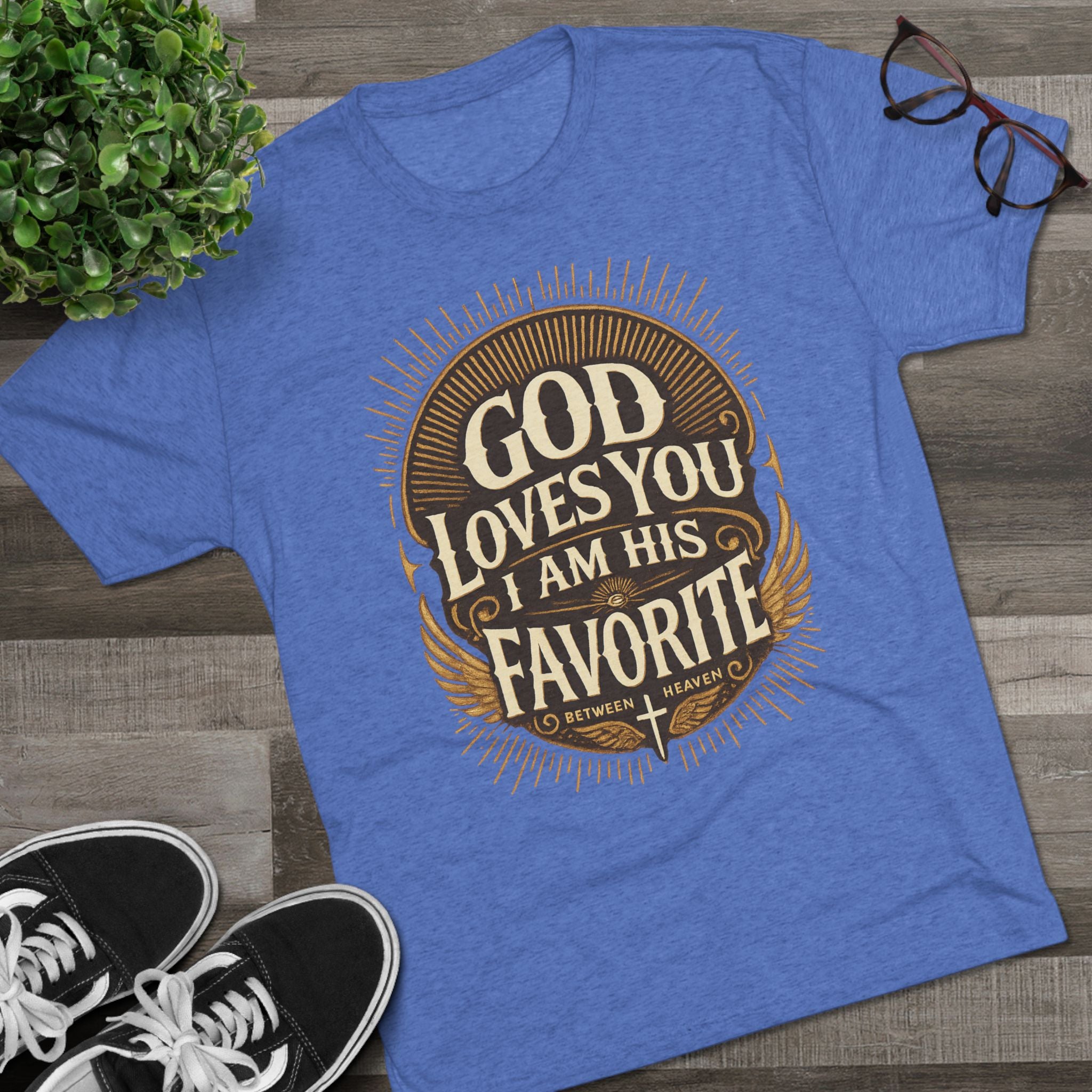 God Loves You Favorite Unisex Tri-Blend Crew Tee