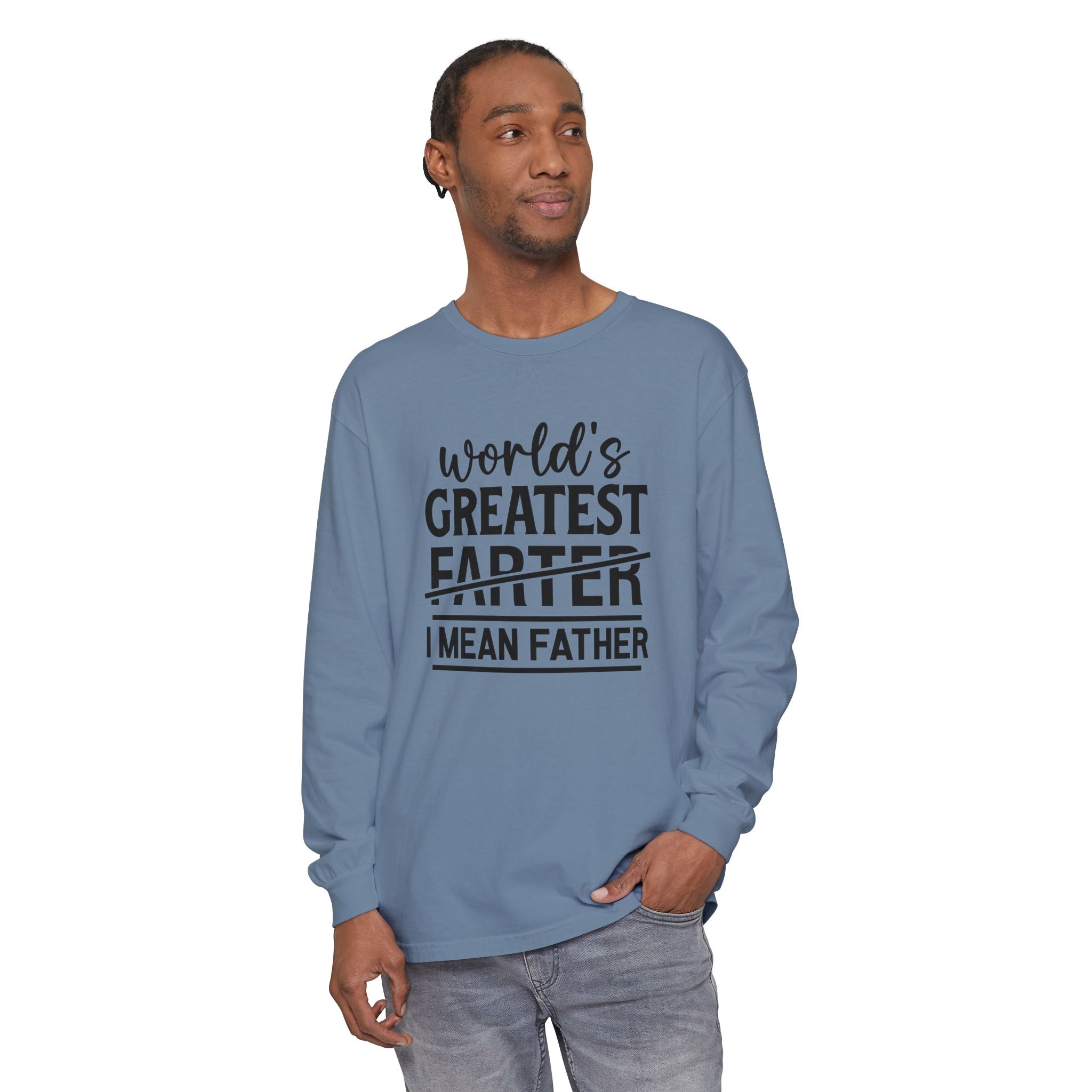 Funny Father's Day Long Sleeve T-Shirt - "World's Greatest Farther I Mean Father"