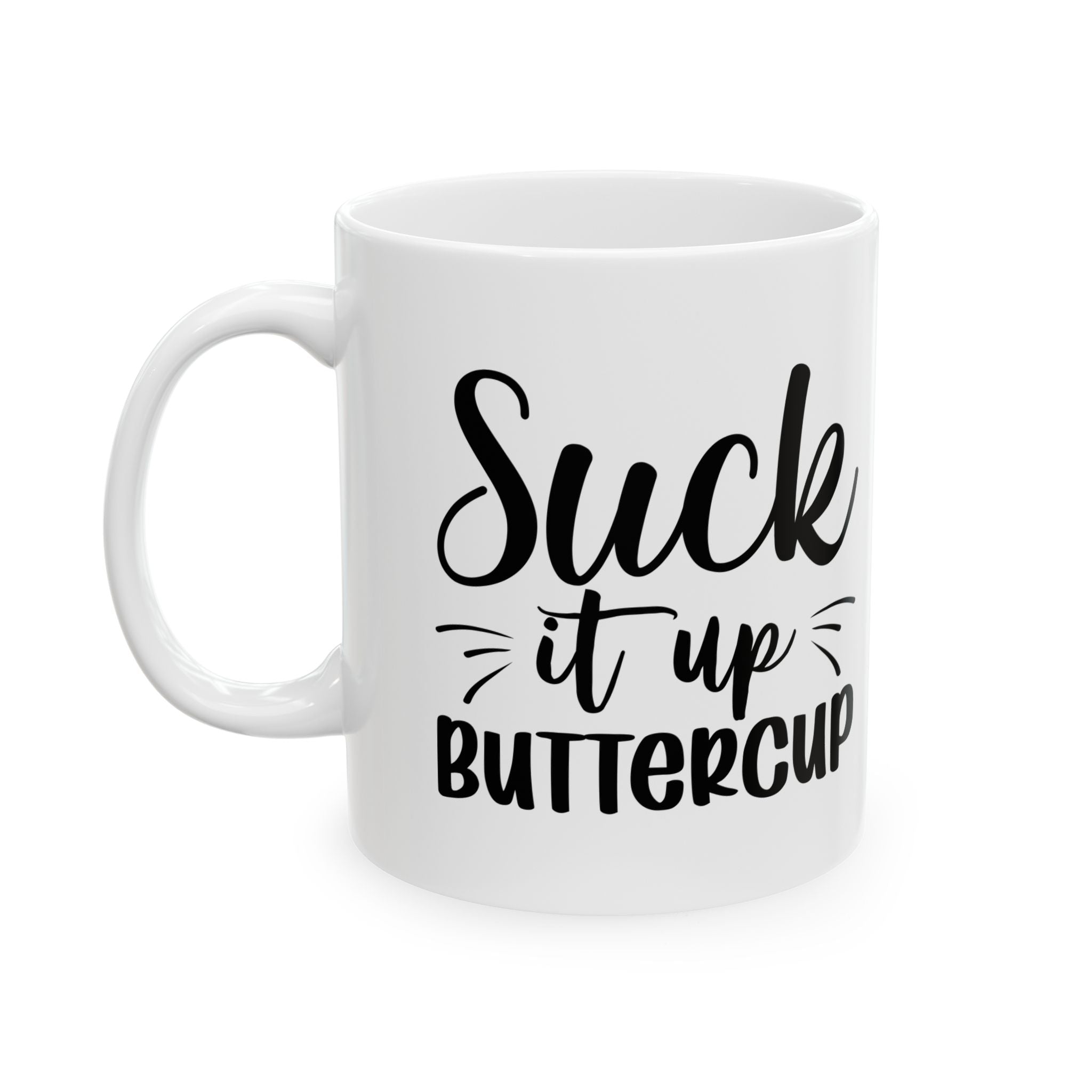 Funny Inspirational Ceramic Mug - 11oz & 15oz - Perfect Gift for Friends