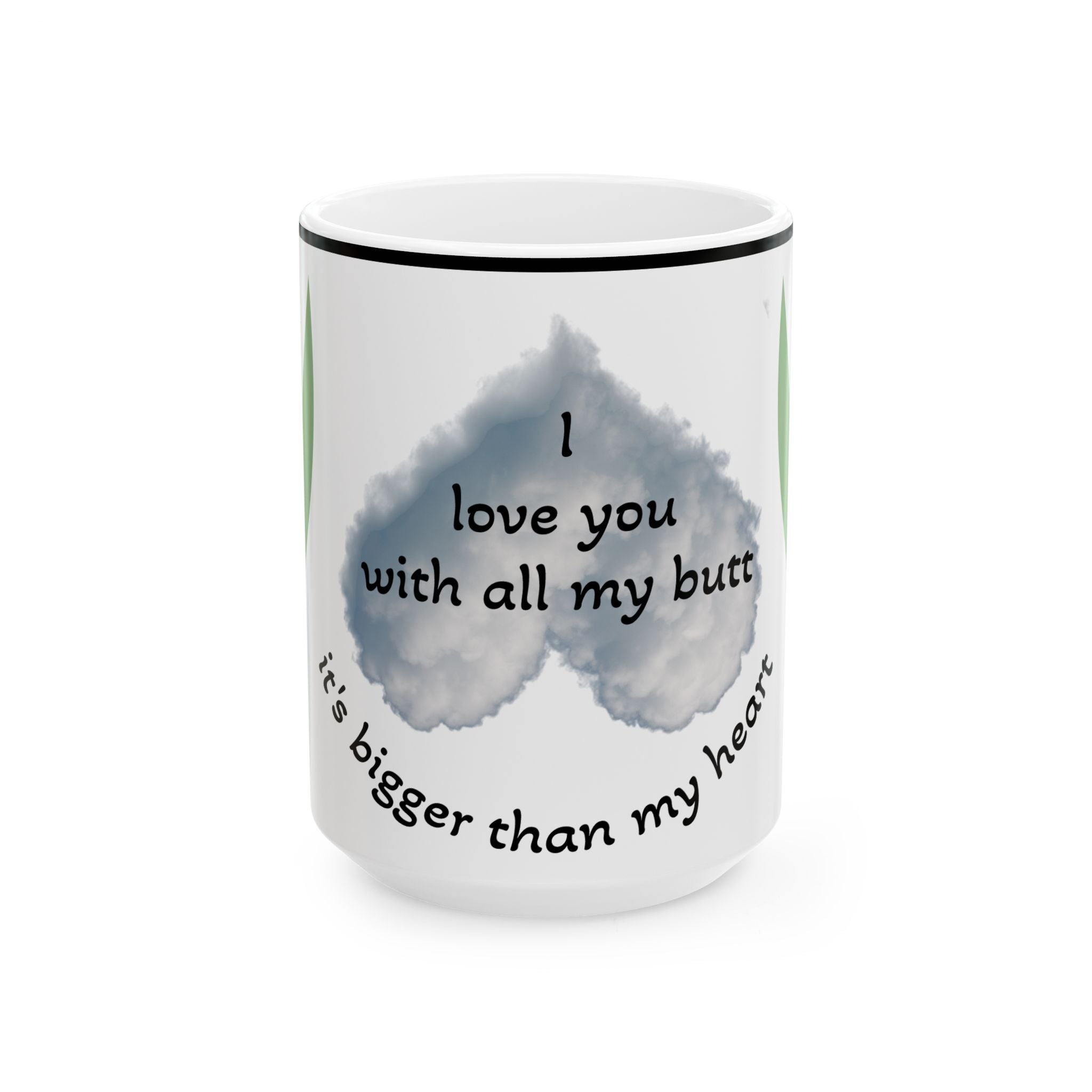 Funny Love Ceramic Mug - "I Love You With All My Butt"
