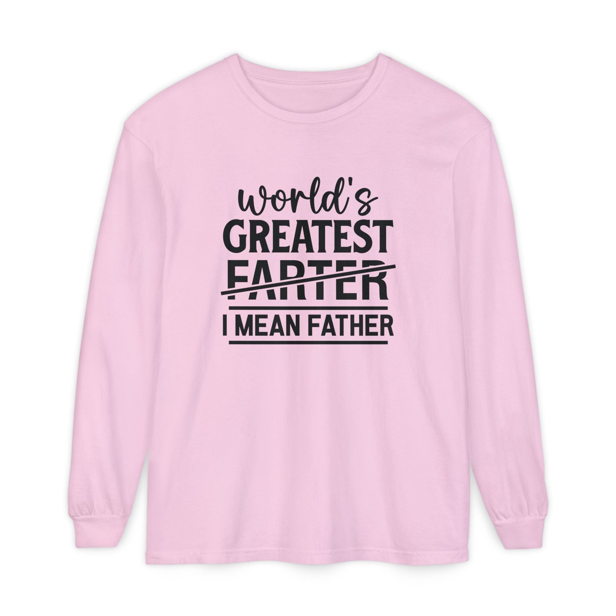 Funny Father's Day Long Sleeve T-Shirt - "World's Greatest Farther I Mean Father"