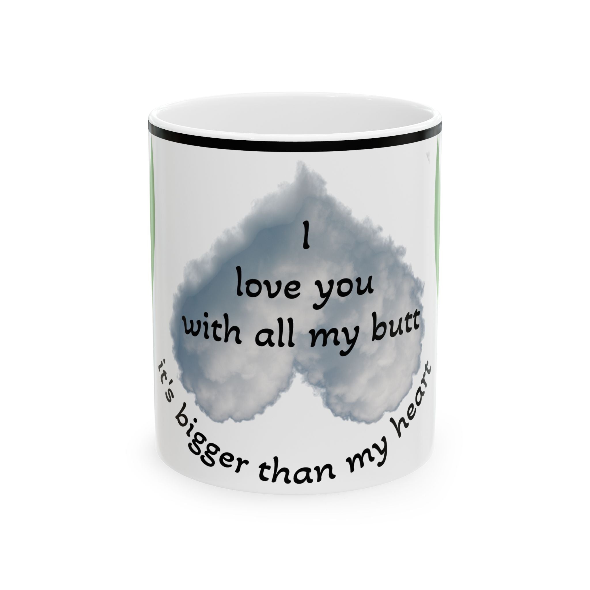 Funny Love Ceramic Mug - "I Love You With All My Butt"