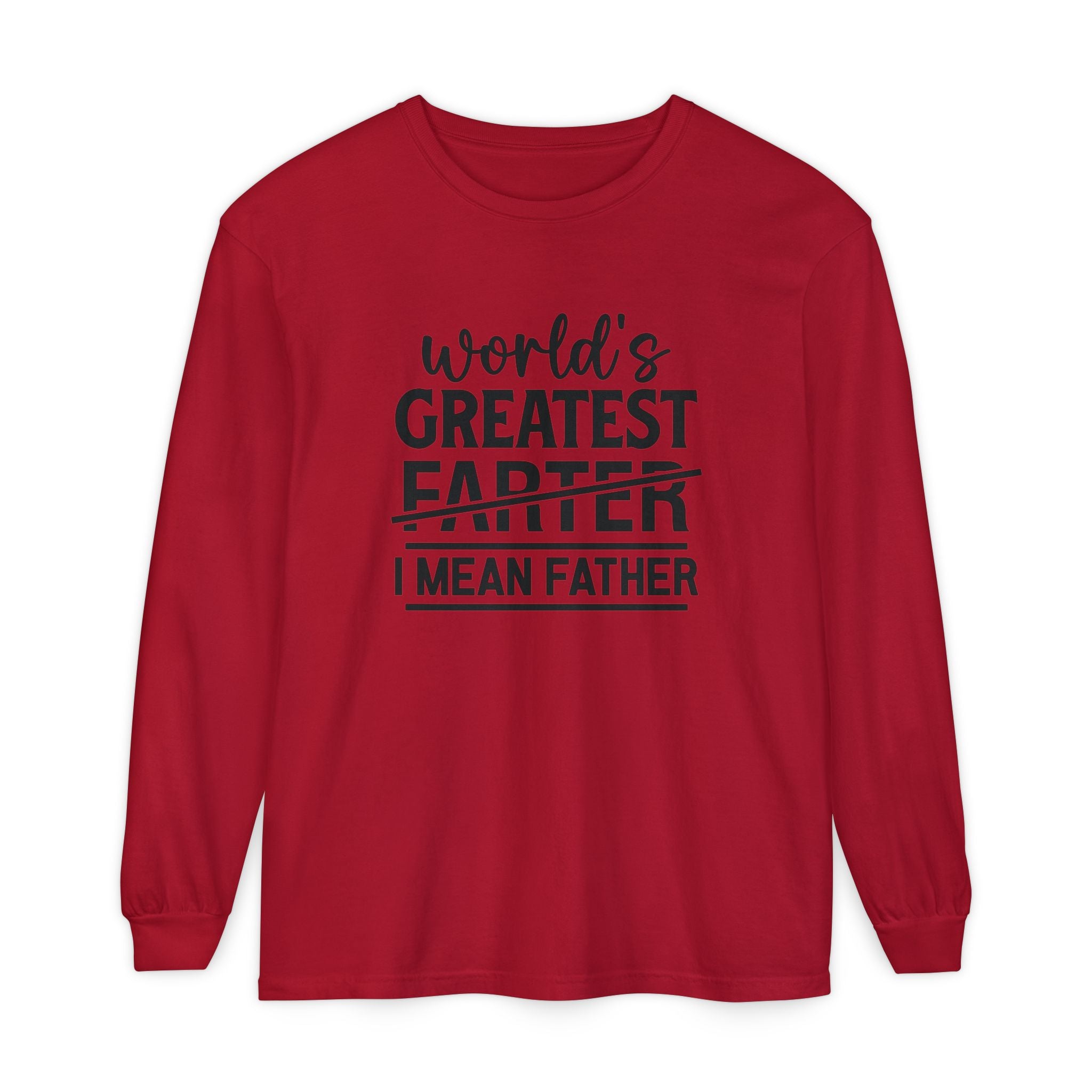 Funny Father's Day Long Sleeve T-Shirt - "World's Greatest Farther I Mean Father"