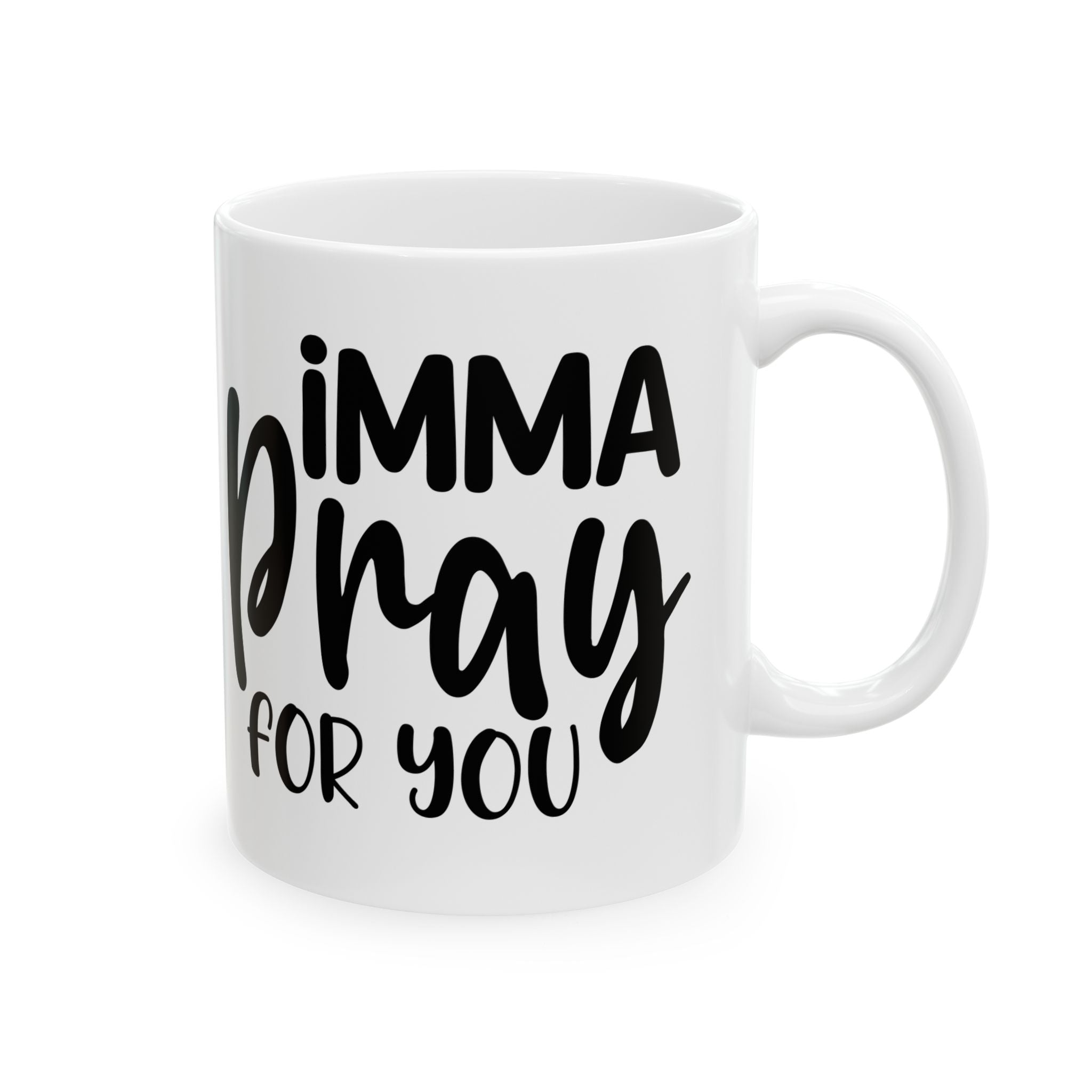 Inspirational Ceramic Mug – 'I’m a Pray for You' 11oz & 15oz