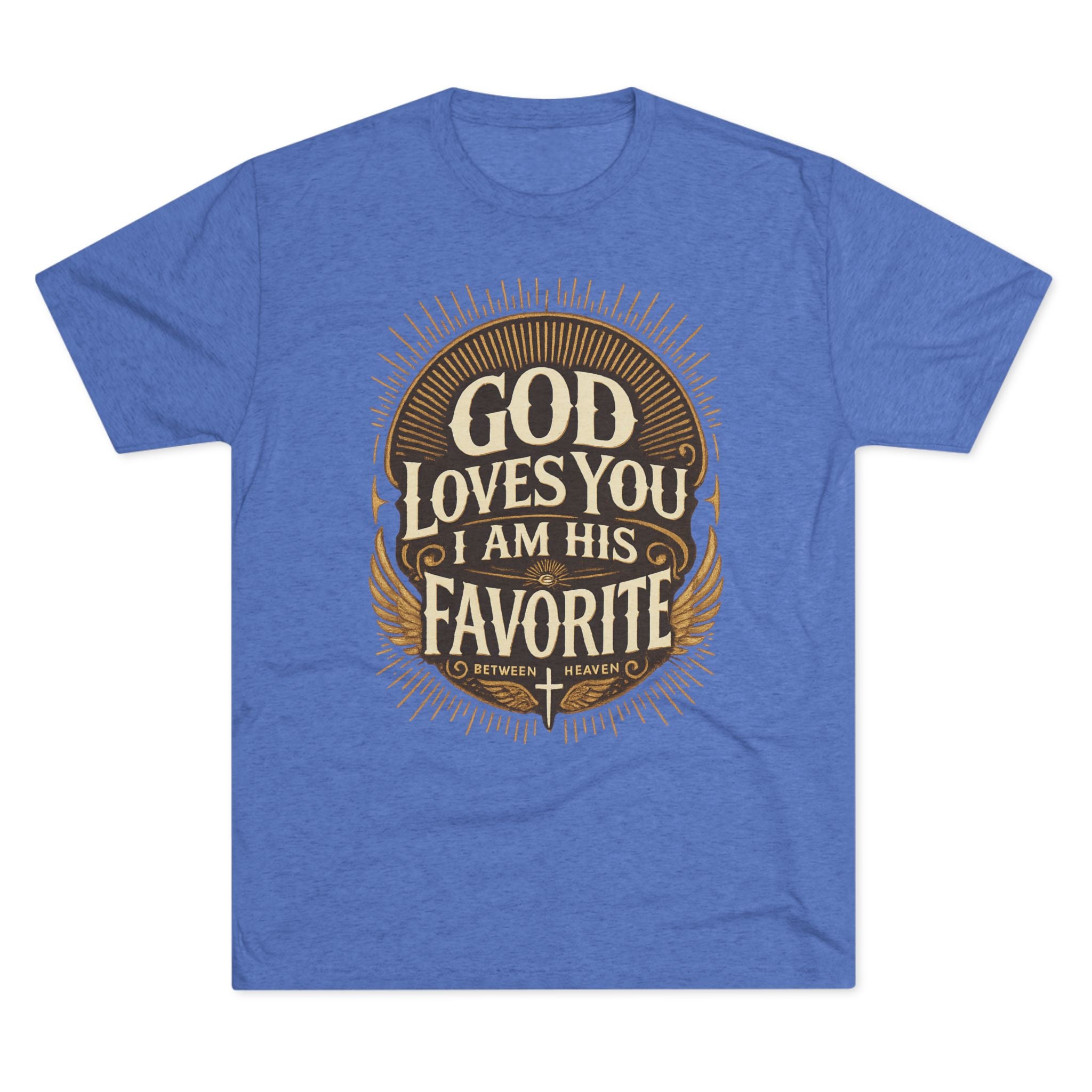God Loves You Favorite Unisex Tri-Blend Crew Tee