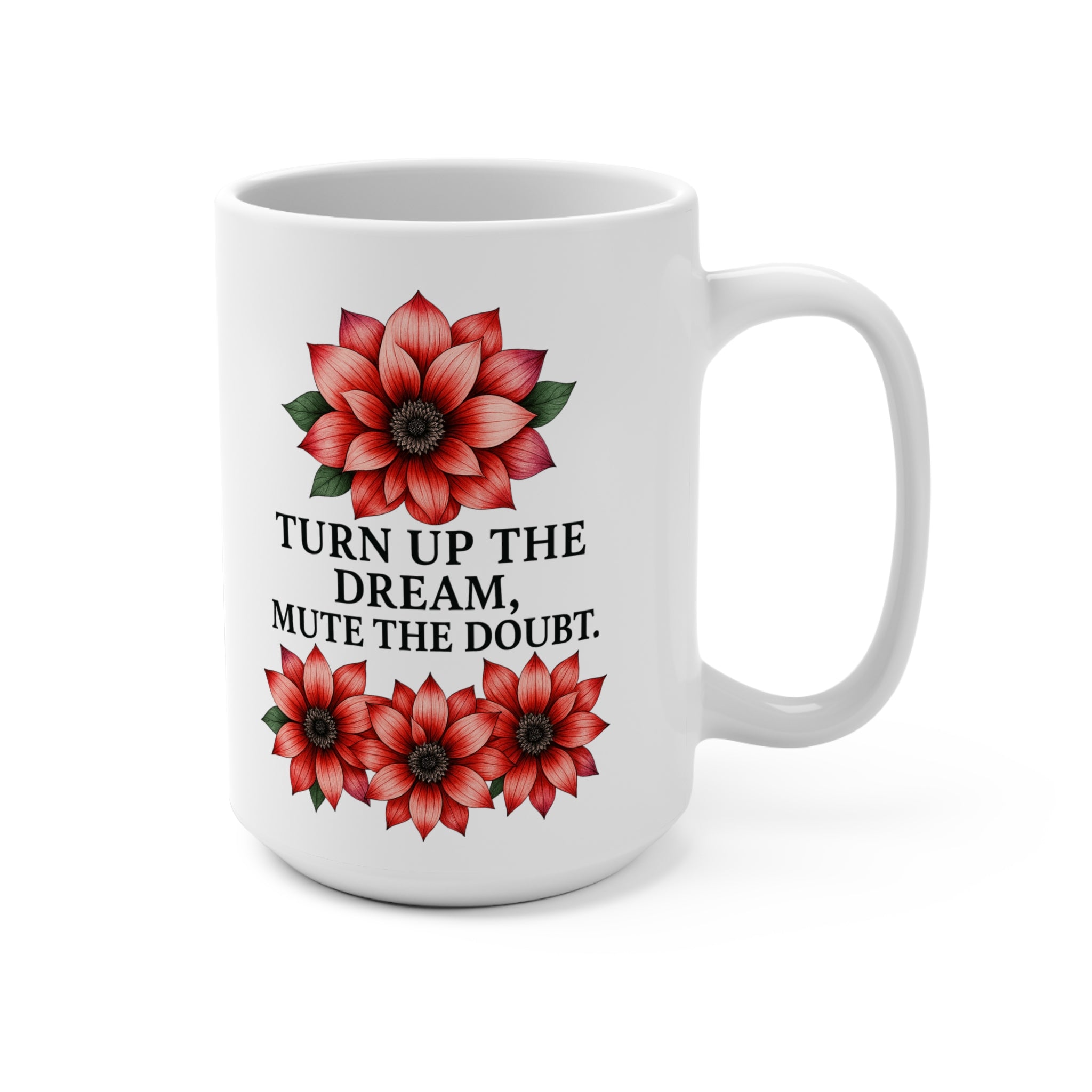 Inspirational Floral Mug - "Turn Up The Dream, Mute The Doubt" Coffee Cup for Self-Care, Motivation, Gifts for Her
