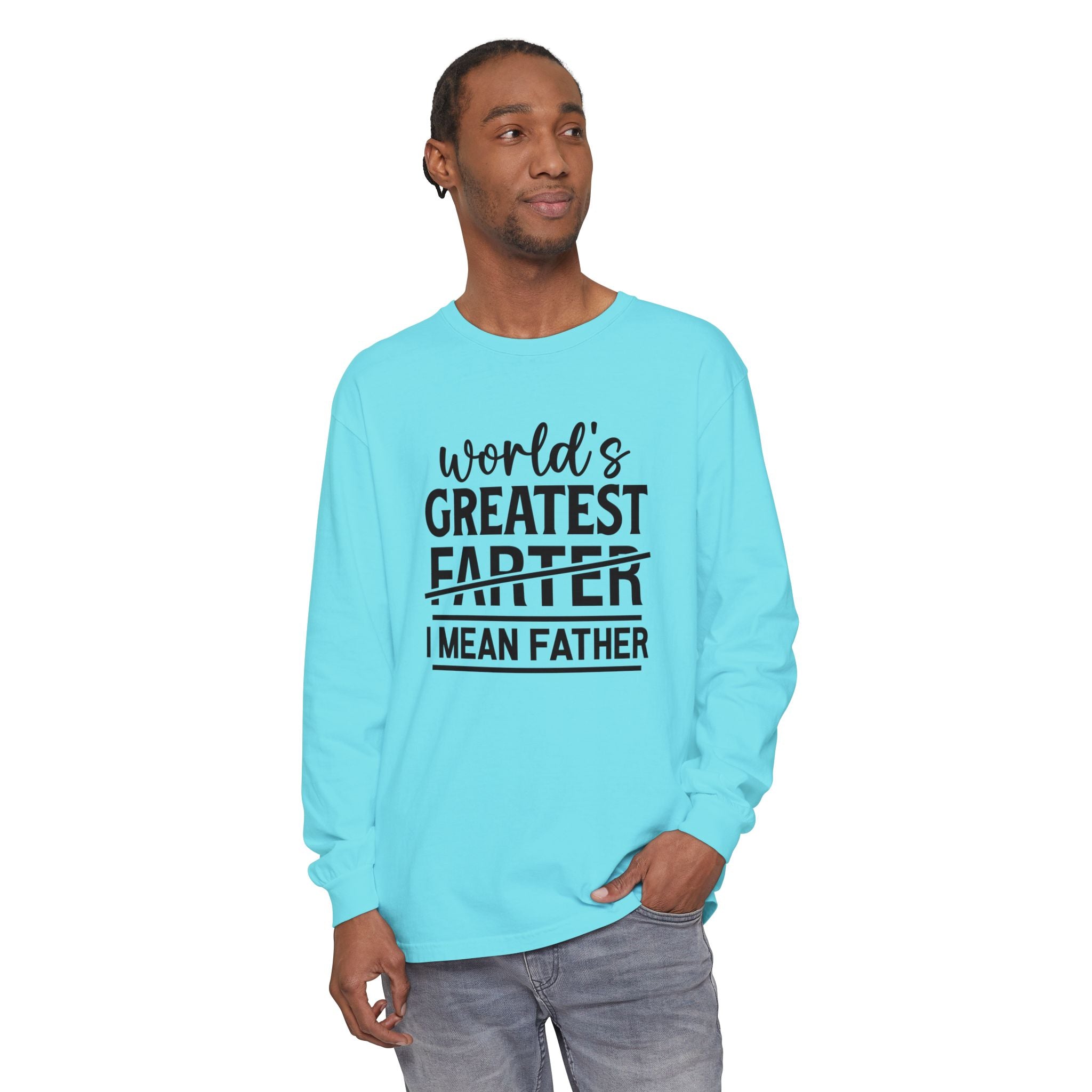 Funny Father's Day Long Sleeve T-Shirt - "World's Greatest Farther I Mean Father"