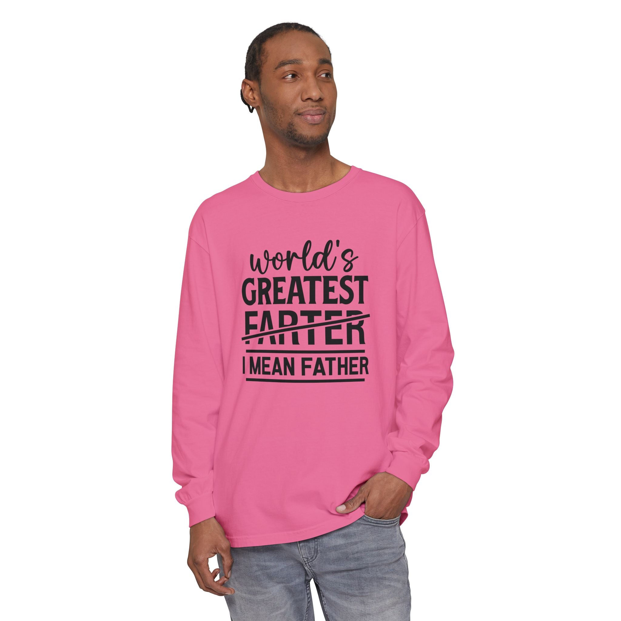 Funny Father's Day Long Sleeve T-Shirt - "World's Greatest Farther I Mean Father"
