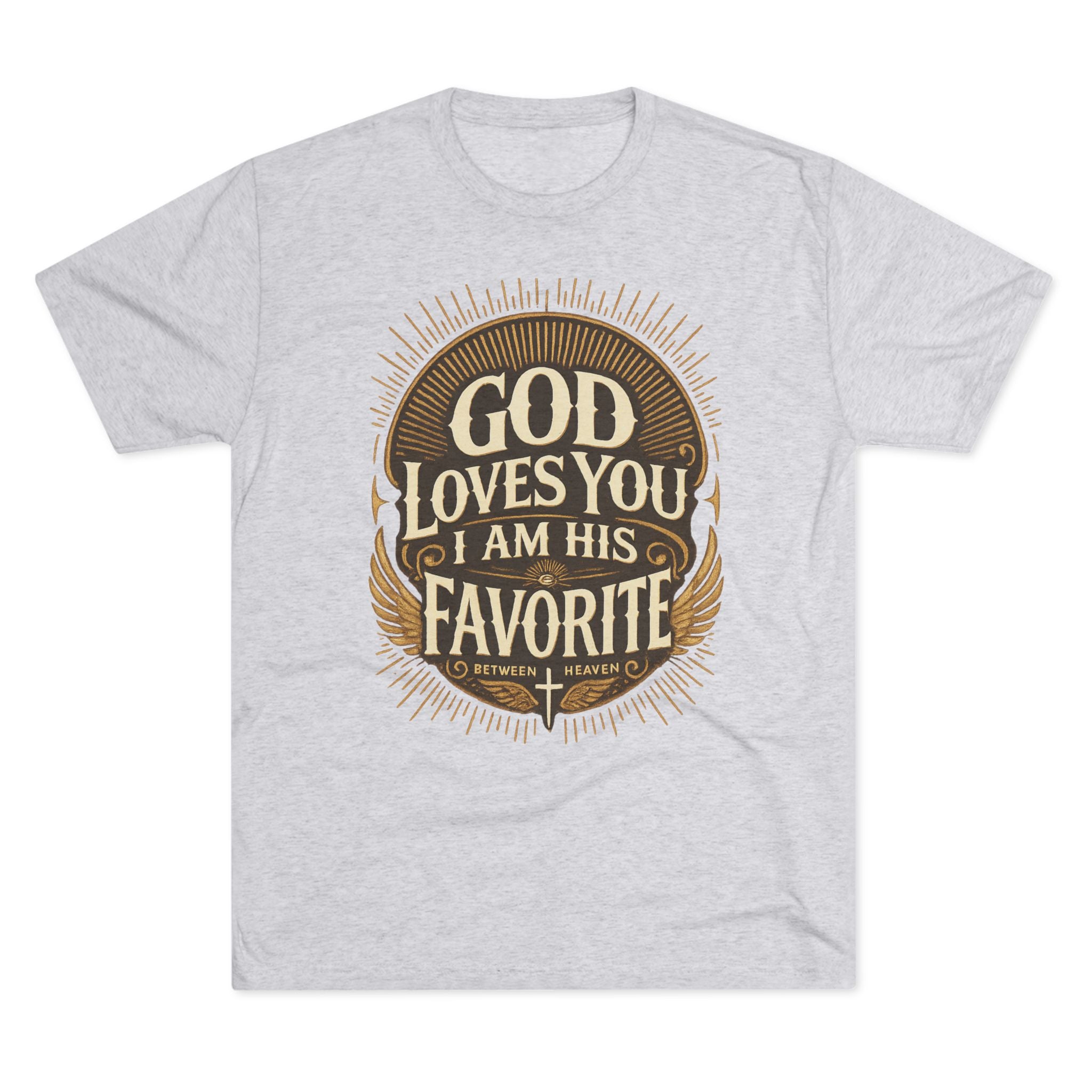 God Loves You Favorite Unisex Tri-Blend Crew Tee