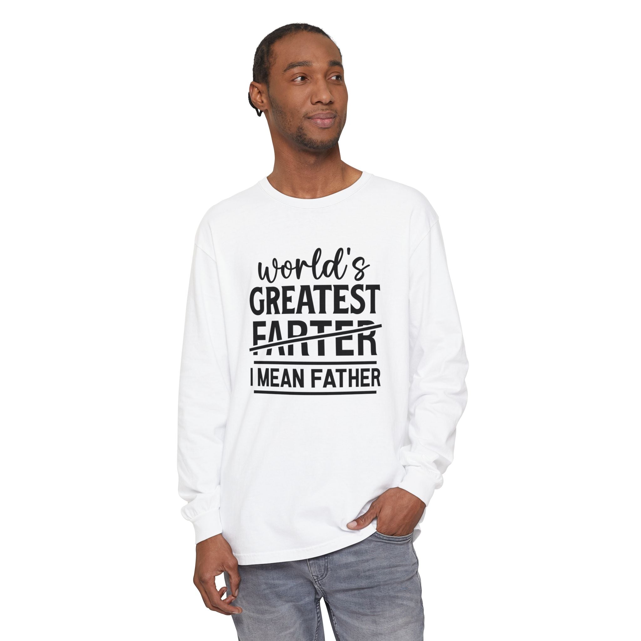 Funny Father's Day Long Sleeve T-Shirt - "World's Greatest Farther I Mean Father"