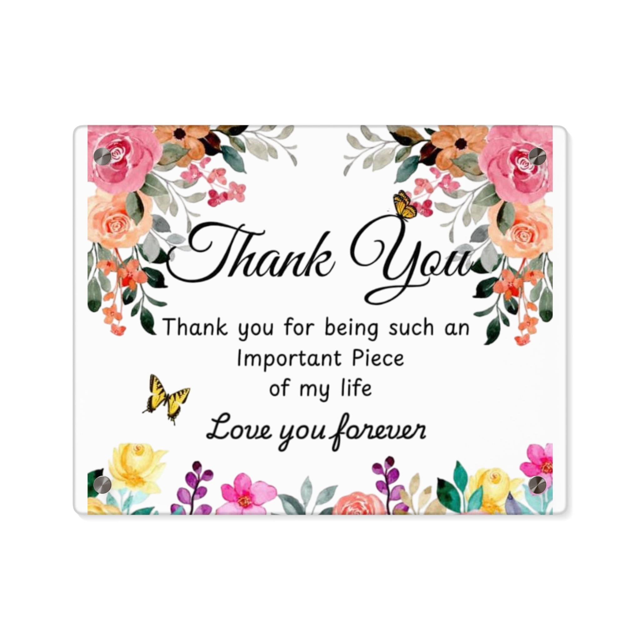 Floral Acrylic Wall Art Panel - 'Thank You for Being an Important Piece of My Life' – Reach Out for Custom Orders