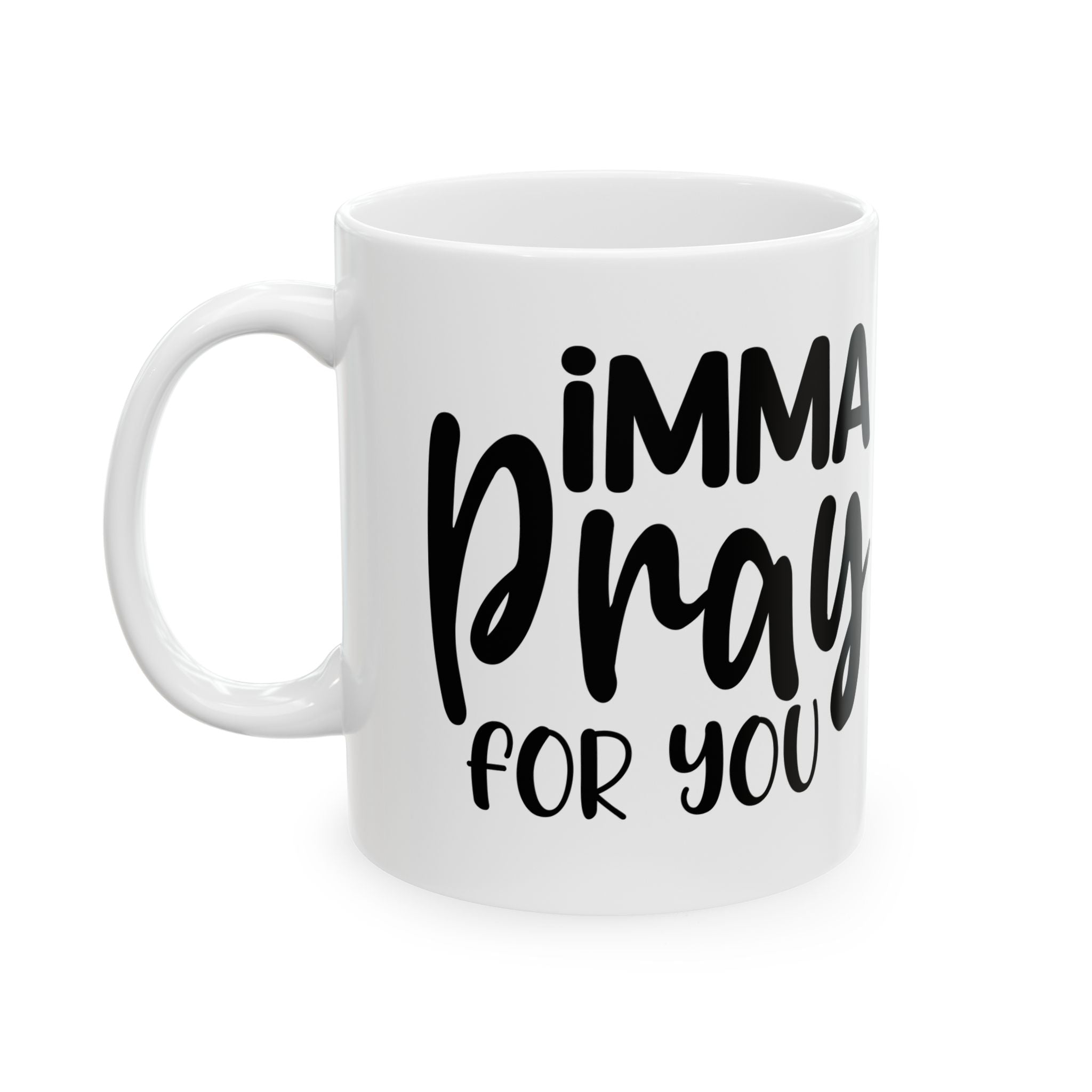 Inspirational Ceramic Mug – 'I’m a Pray for You' 11oz & 15oz