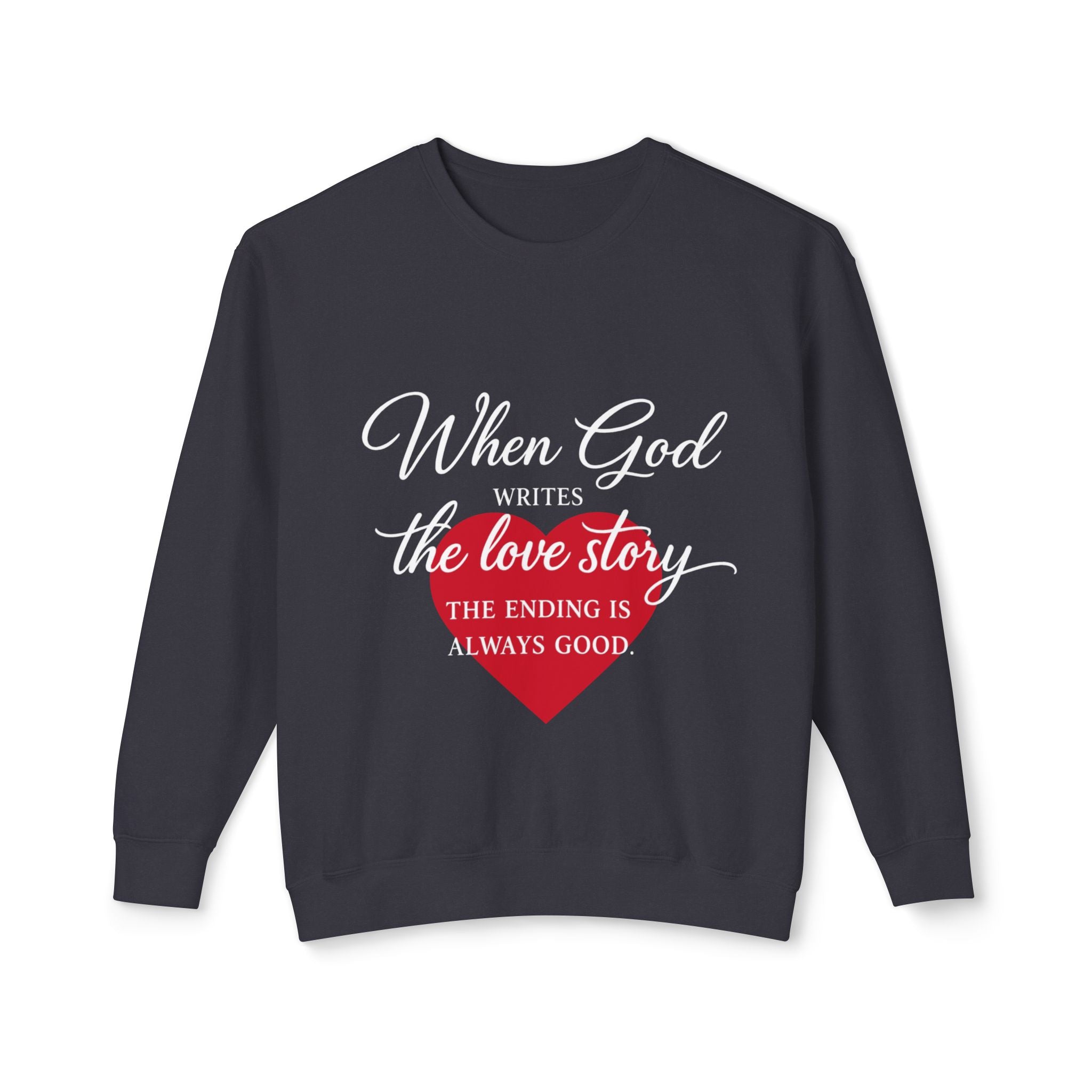 Christian Love Story Sweatshirt — "When God Writes the Love Story" Crewneck