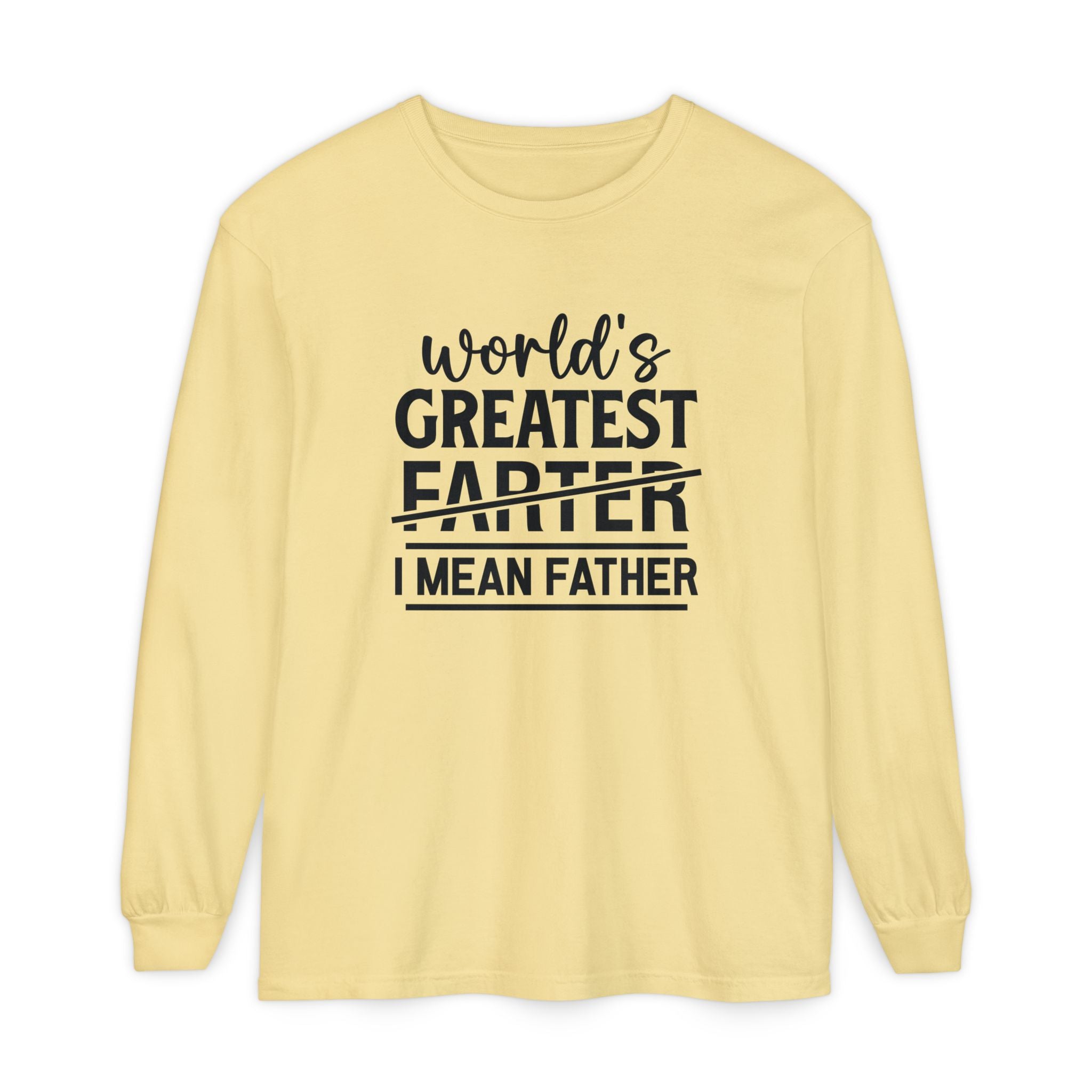 Funny Father's Day Long Sleeve T-Shirt - "World's Greatest Farther I Mean Father"