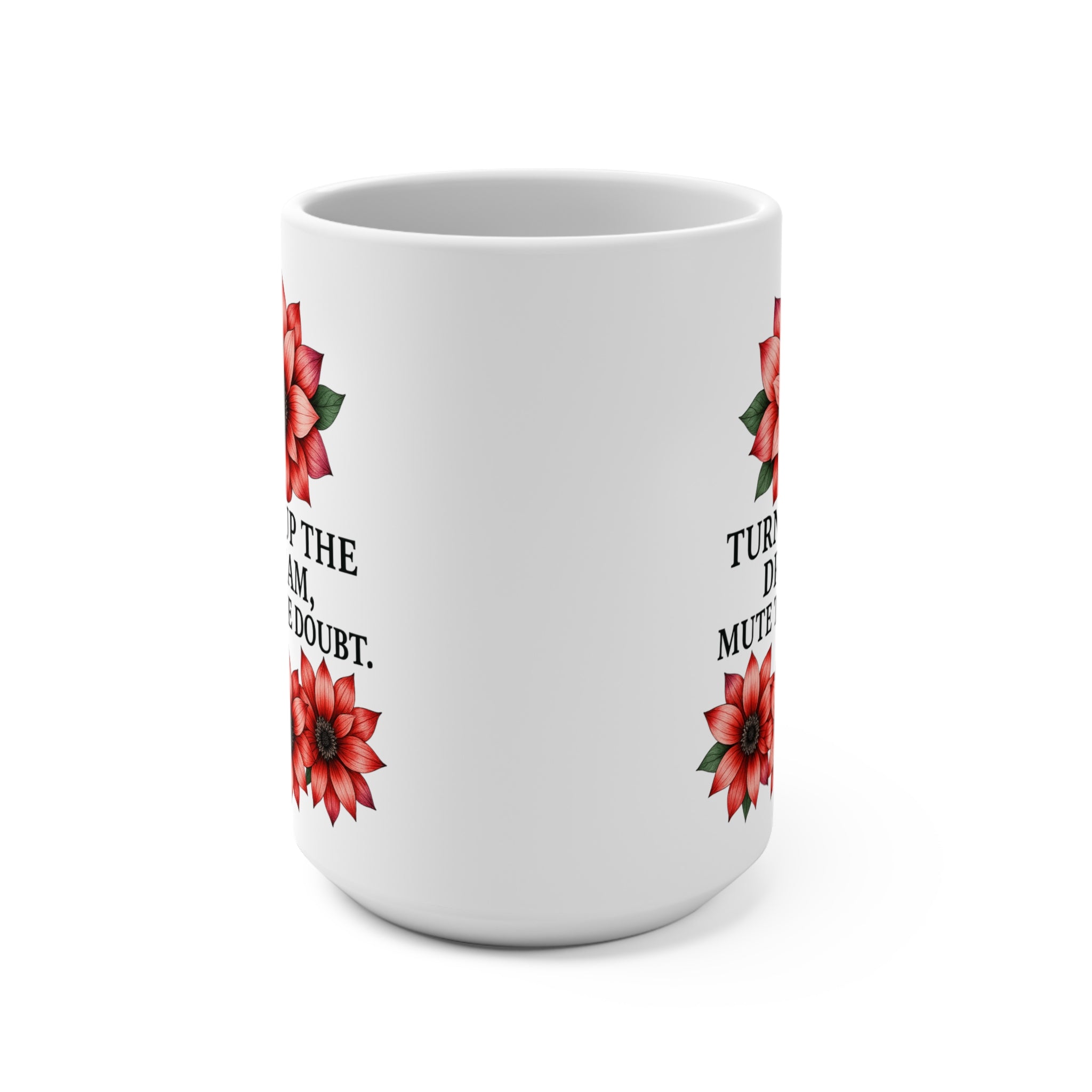Inspirational Floral Mug - "Turn Up The Dream, Mute The Doubt" Coffee Cup for Self-Care, Motivation, Gifts for Her