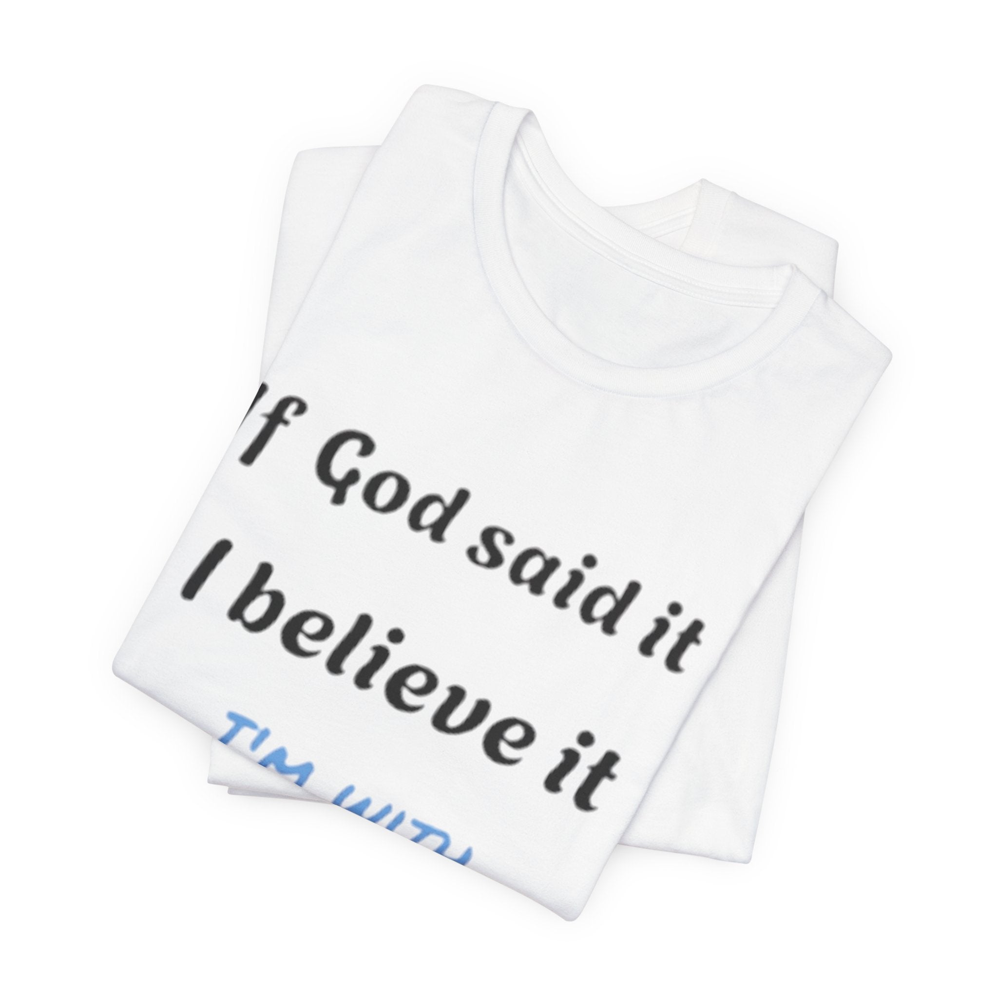 Faith-Inspired Unisex Jersey Tee - "If God Said It, I Believe It"