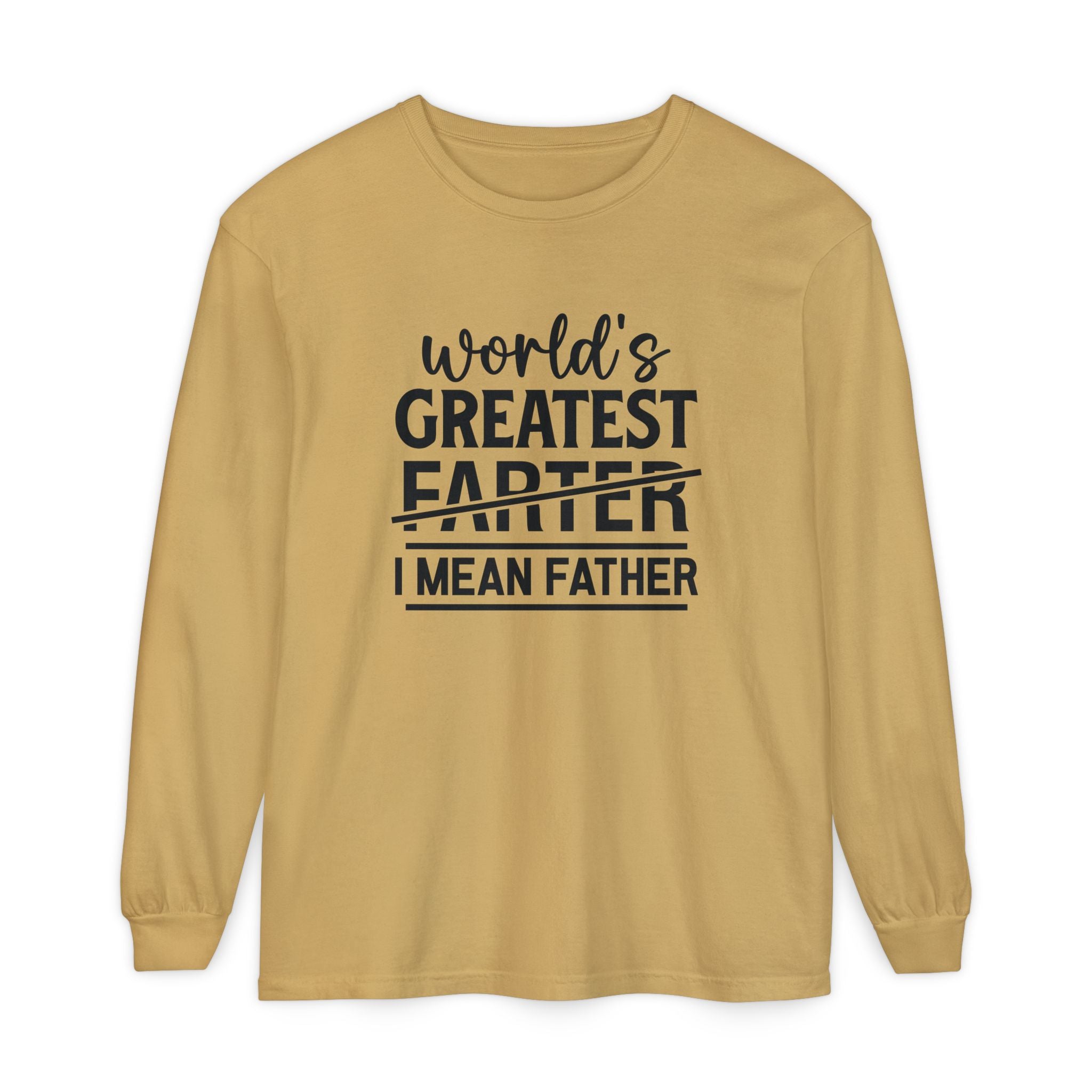 Funny Father's Day Long Sleeve T-Shirt - "World's Greatest Farther I Mean Father"