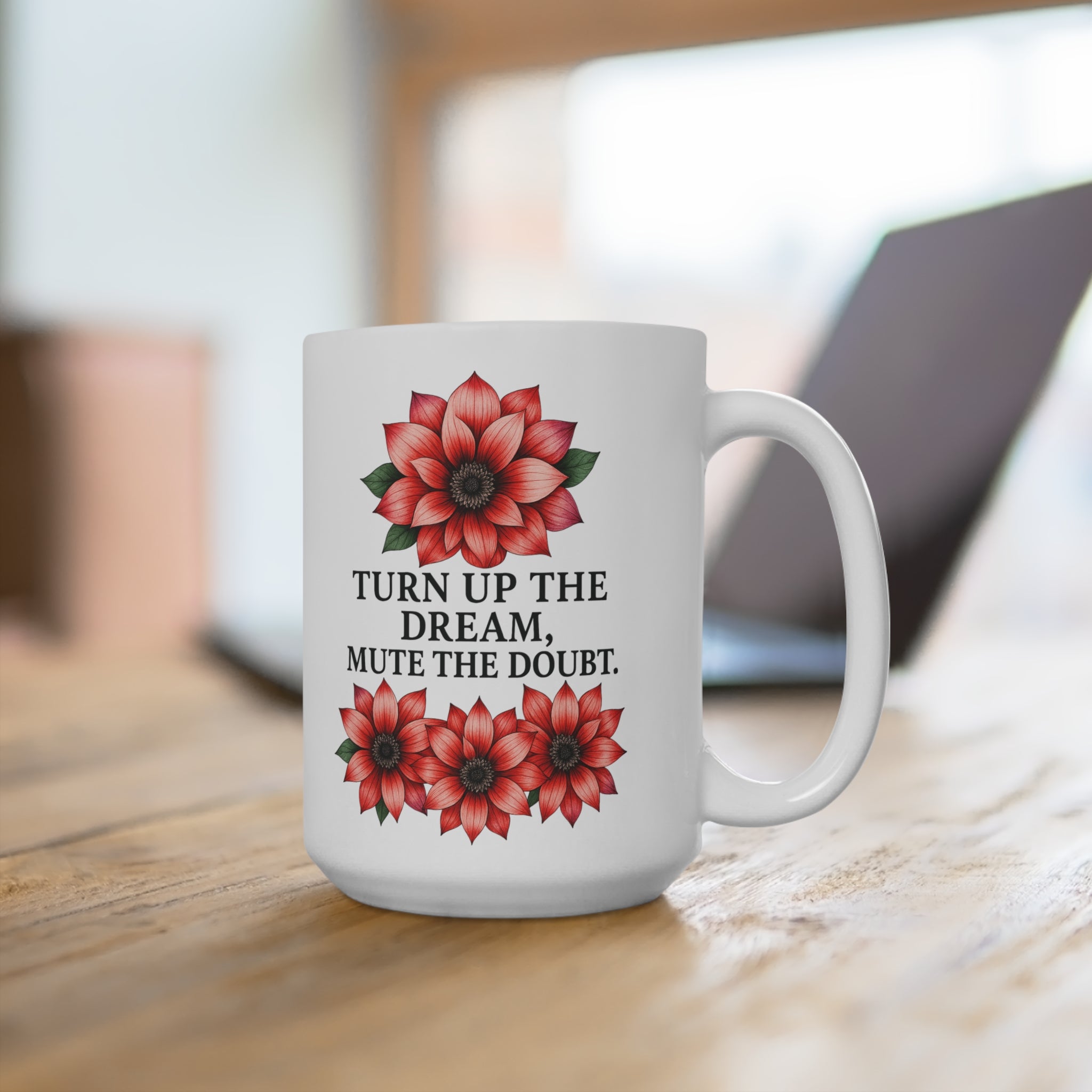 Inspirational Floral Mug - "Turn Up The Dream, Mute The Doubt" Coffee Cup for Self-Care, Motivation, Gifts for Her