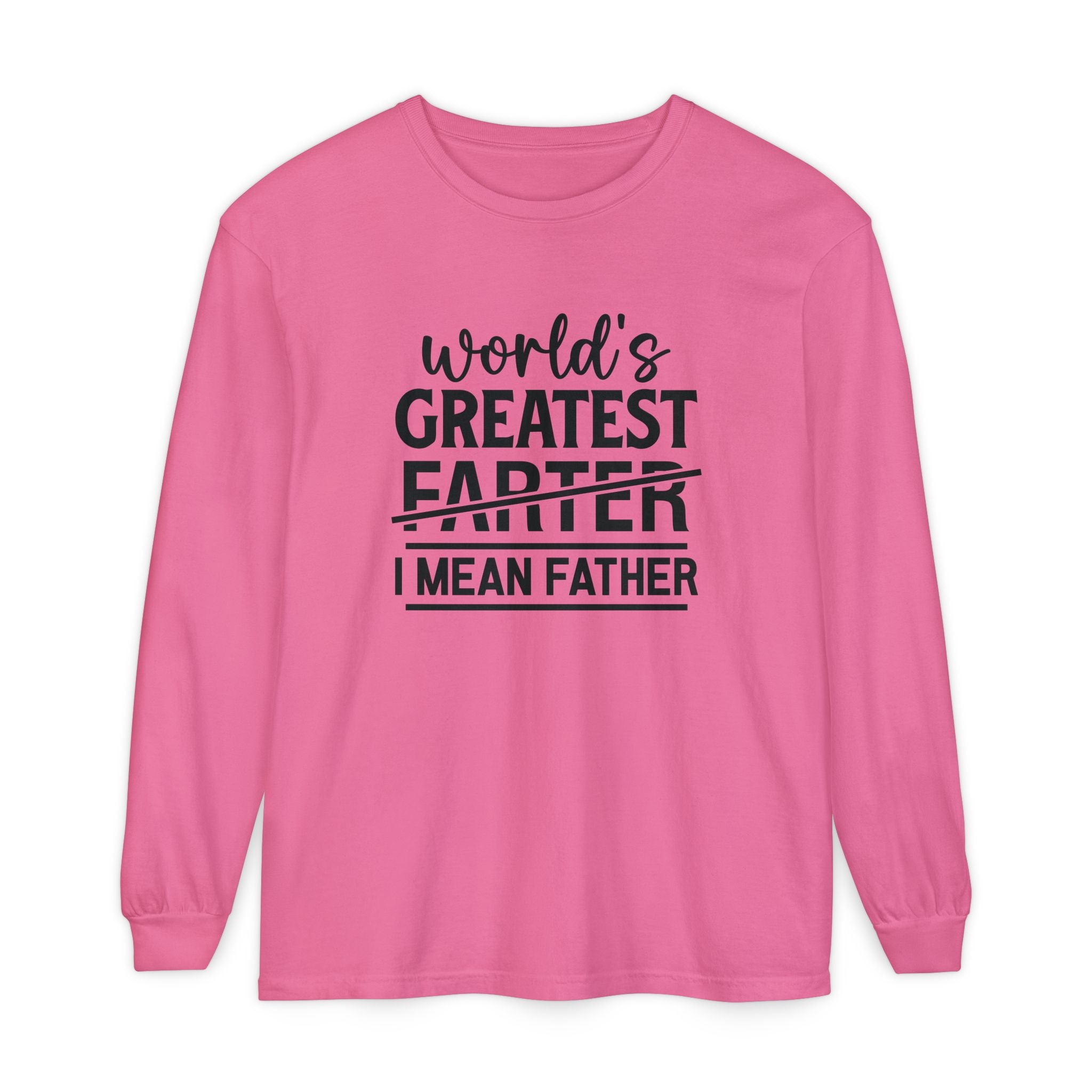 Funny Father's Day Long Sleeve T-Shirt - "World's Greatest Farther I Mean Father"