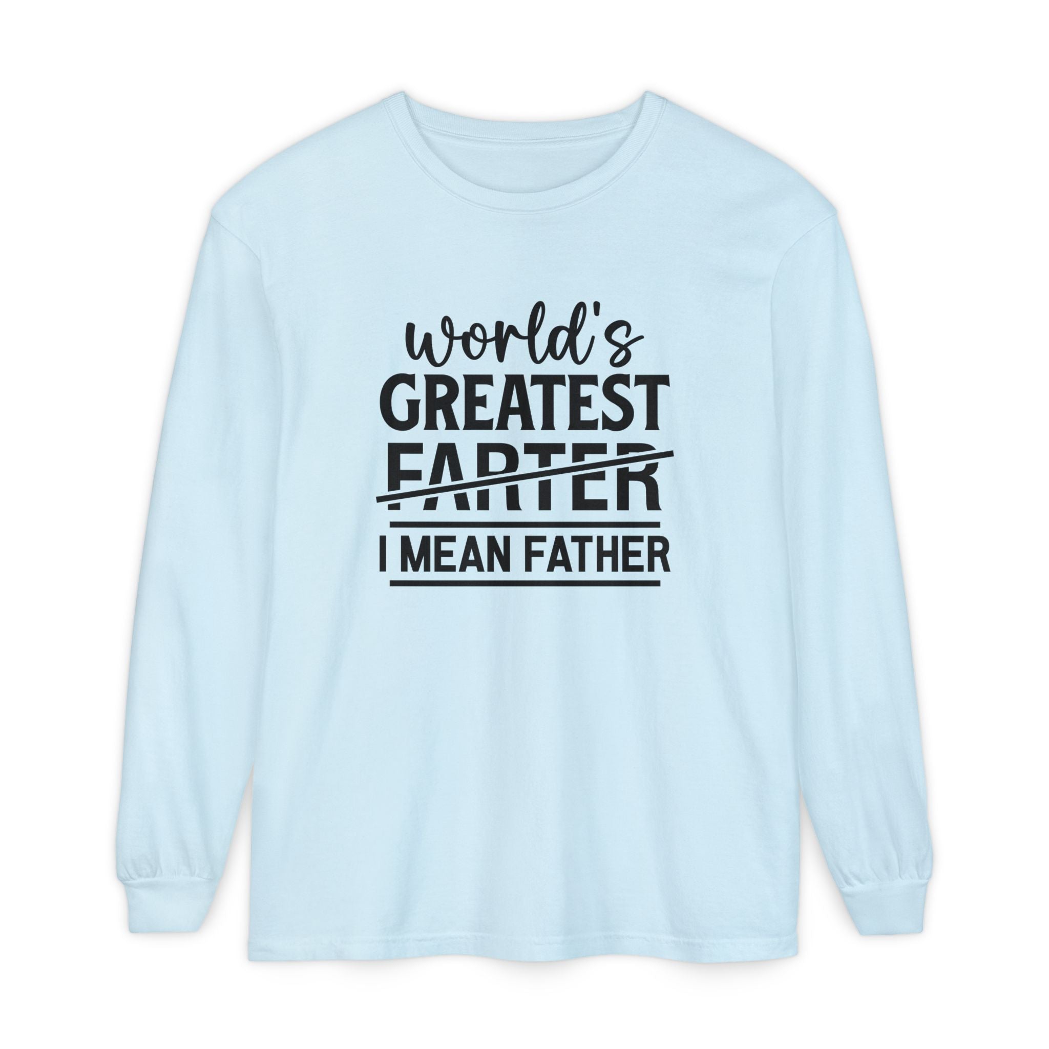 Funny Father's Day Long Sleeve T-Shirt - "World's Greatest Farther I Mean Father"