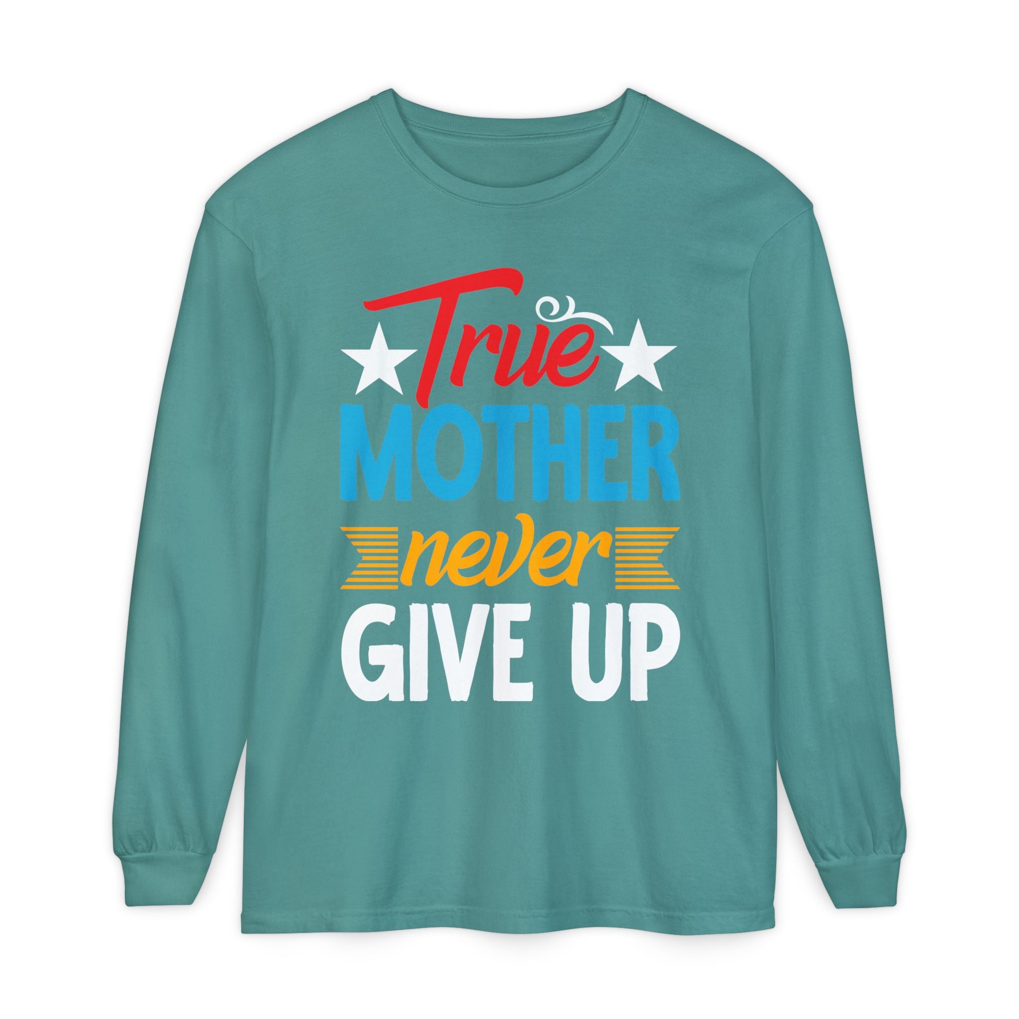 True Mother Long Sleeve T-Shirt - Motivational Gift for Moms