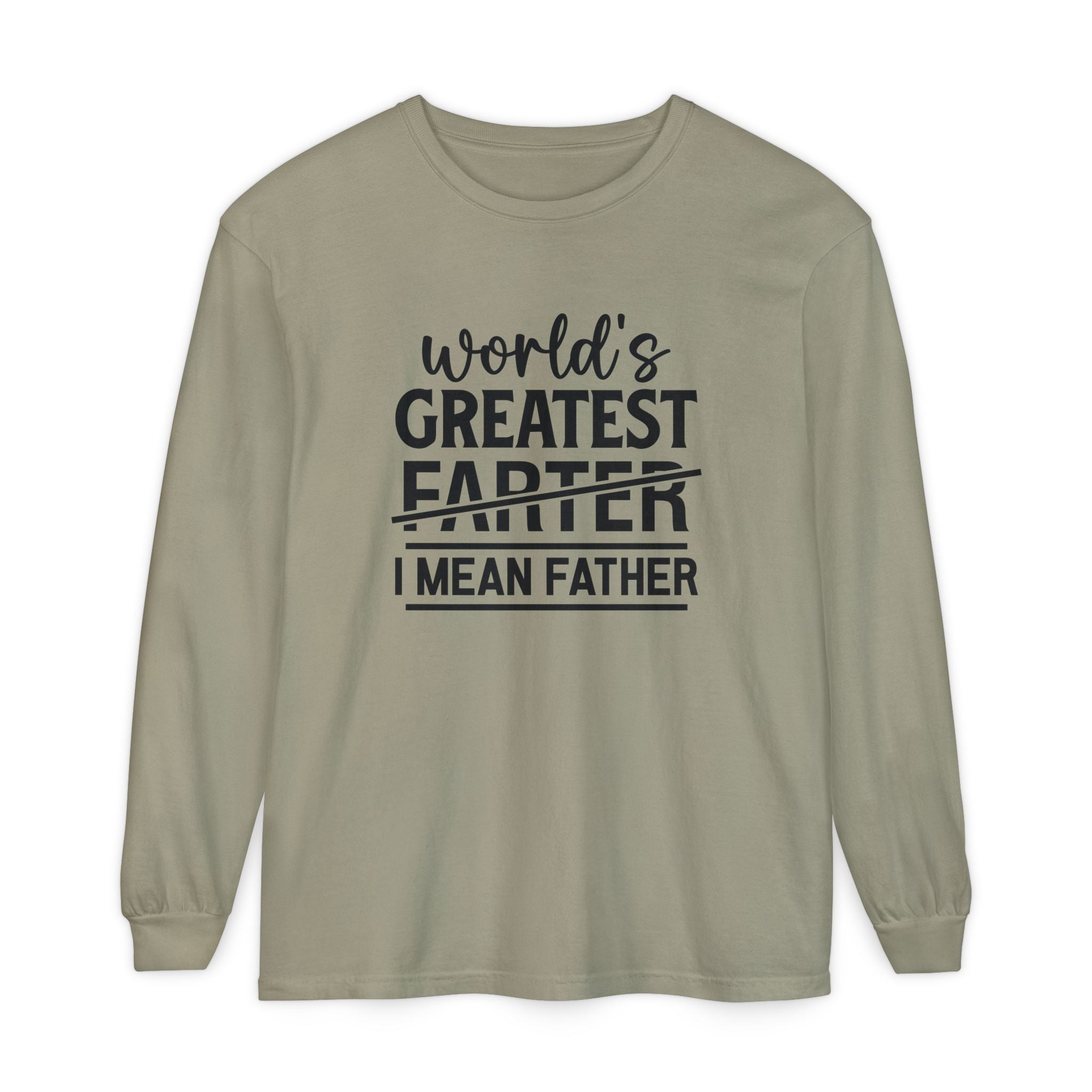 Funny Father's Day Long Sleeve T-Shirt - "World's Greatest Farther I Mean Father"