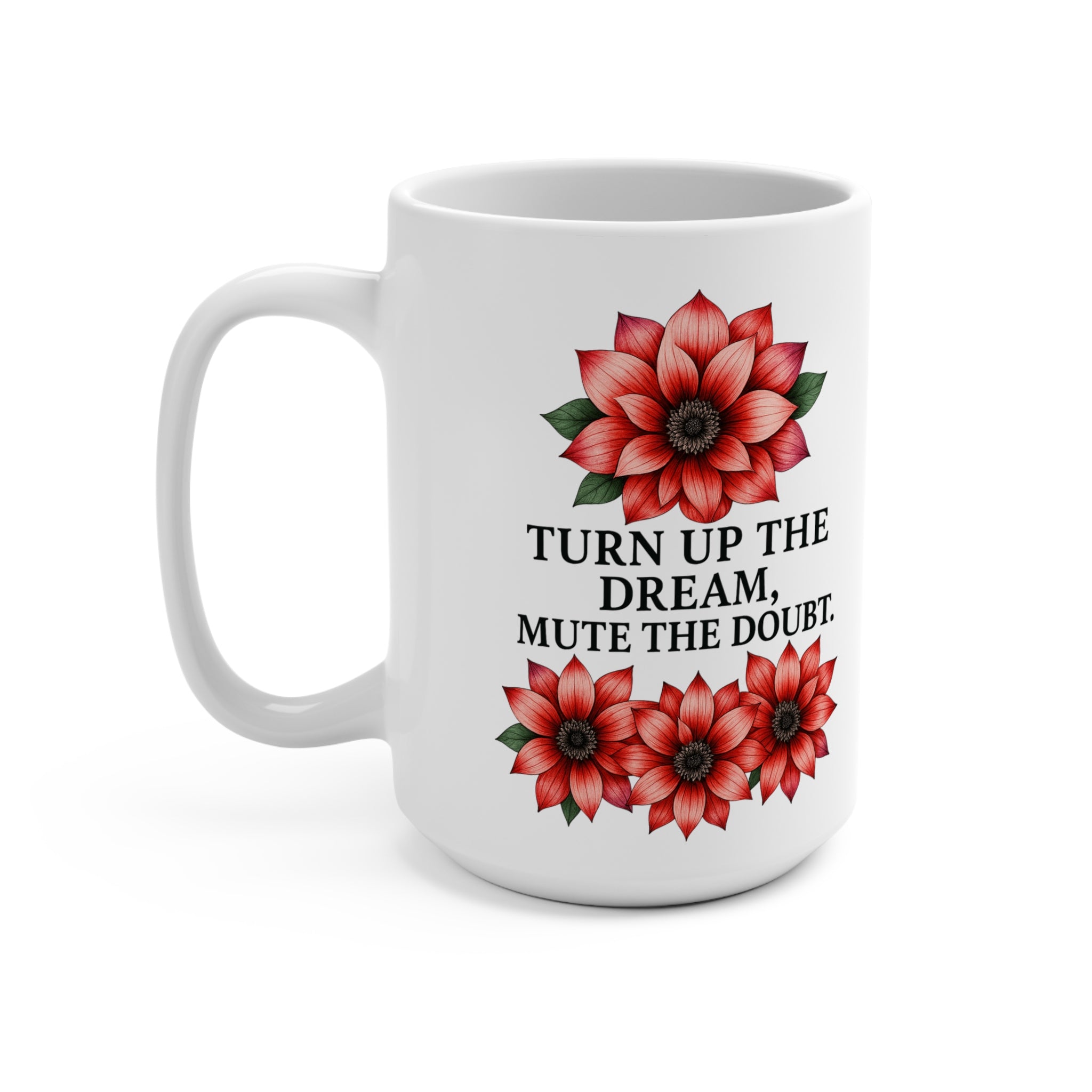 Inspirational Floral Mug - "Turn Up The Dream, Mute The Doubt" Coffee Cup for Self-Care, Motivation, Gifts for Her