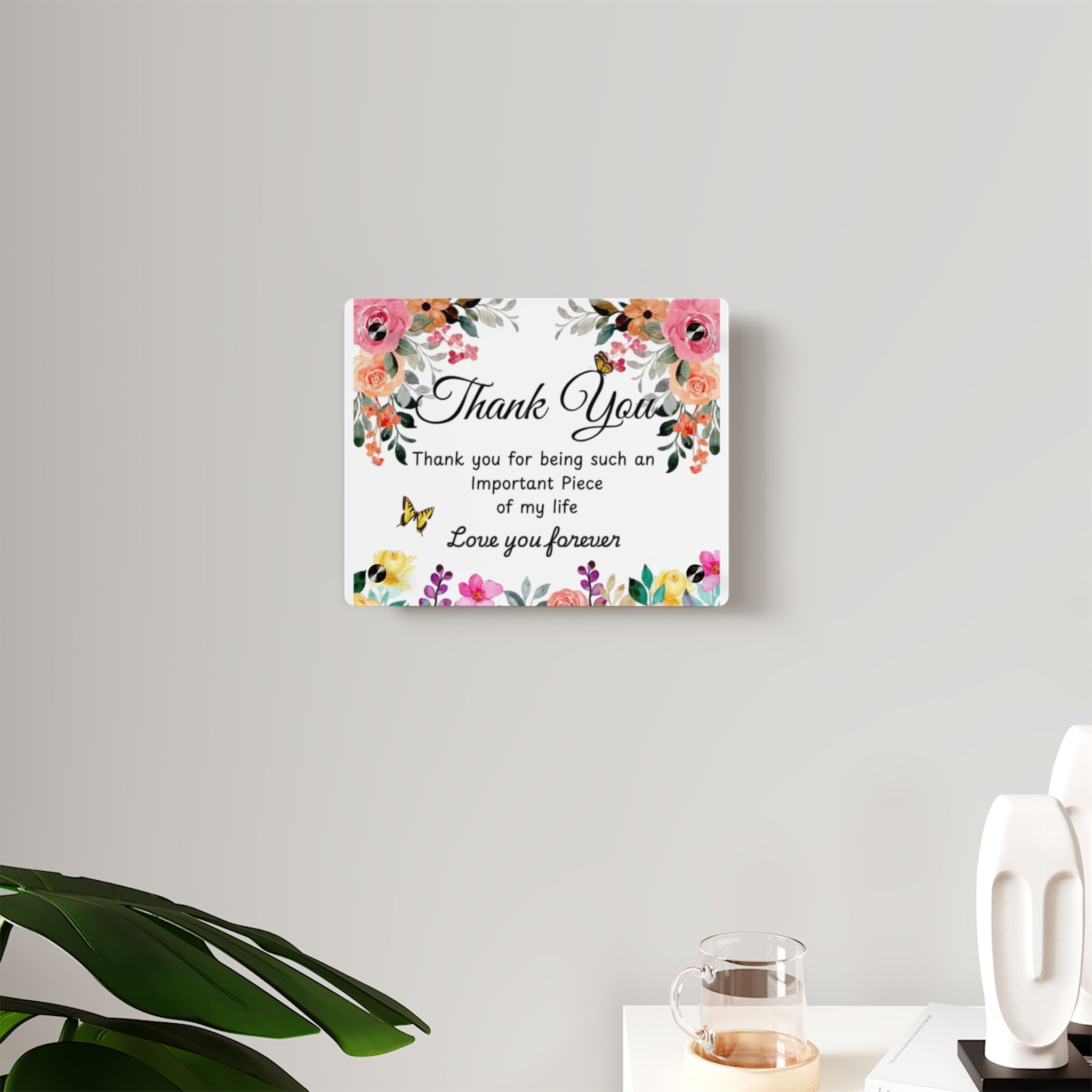 Floral Acrylic Wall Art Panel - 'Thank You for Being an Important Piece of My Life' – Reach Out for Custom Orders