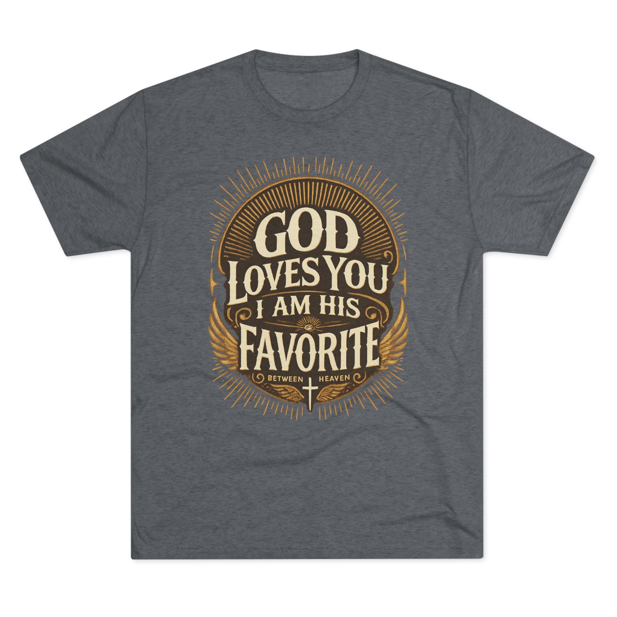 God Loves You Favorite Unisex Tri-Blend Crew Tee