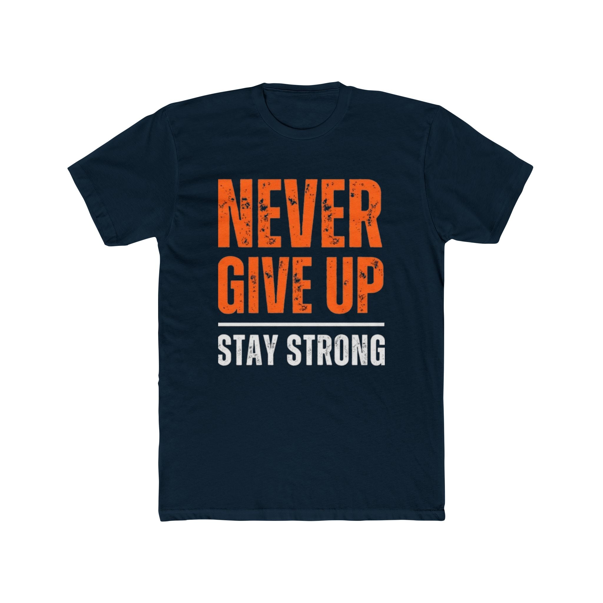 Motivational Cotton Crew Tee - "Never Give Up, Stay Strong"