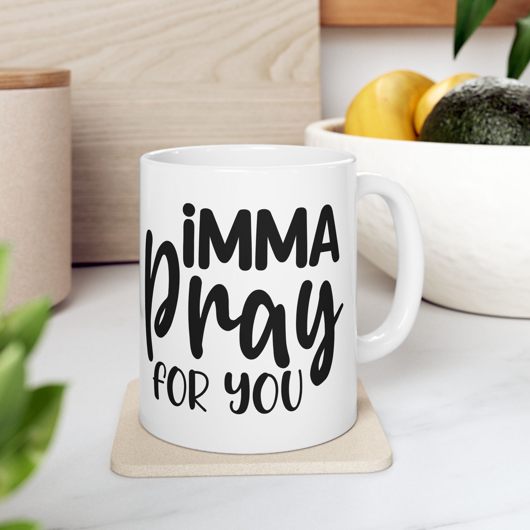 Inspirational Ceramic Mug – 'I’m a Pray for You' 11oz & 15oz