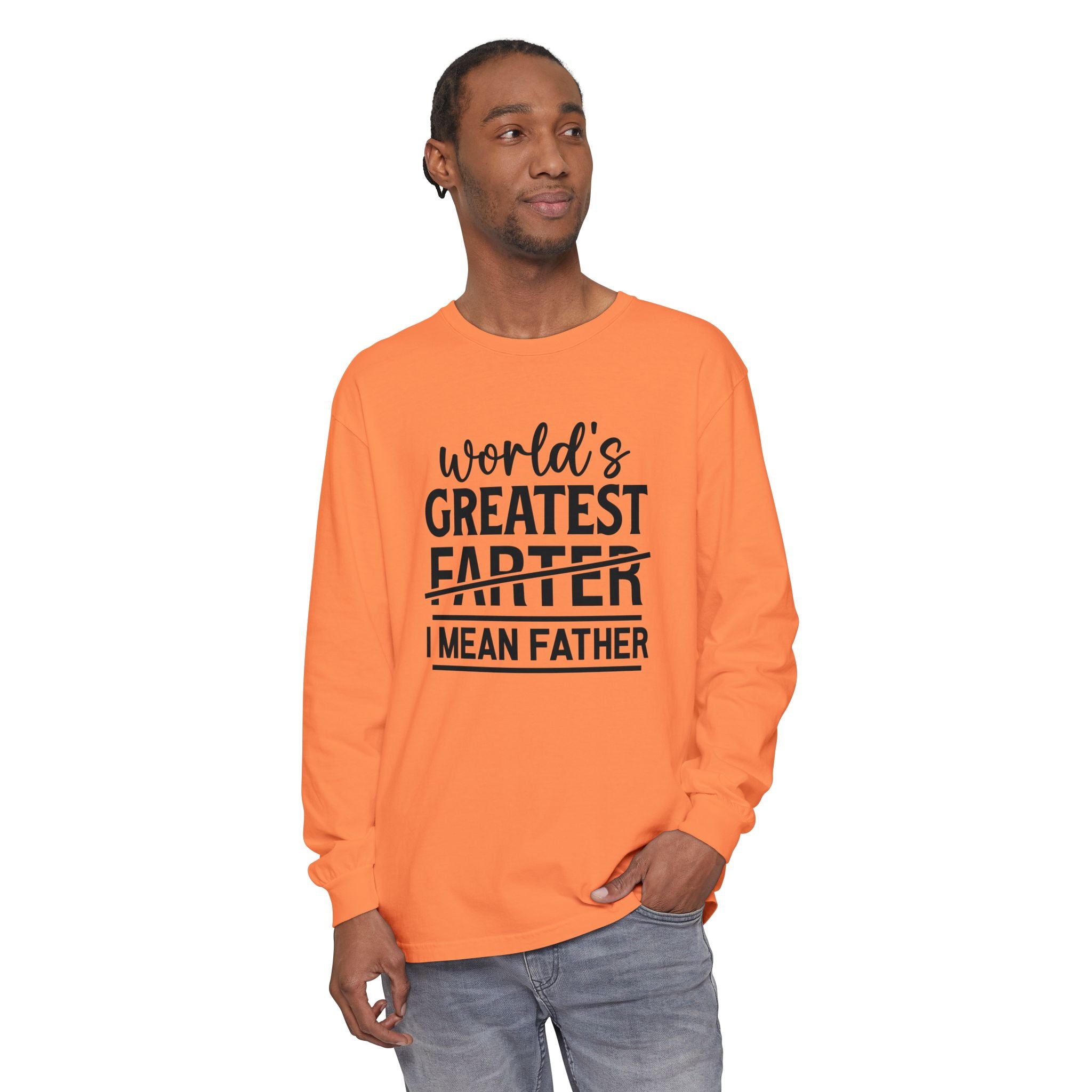 Funny Father's Day Long Sleeve T-Shirt - "World's Greatest Farther I Mean Father"